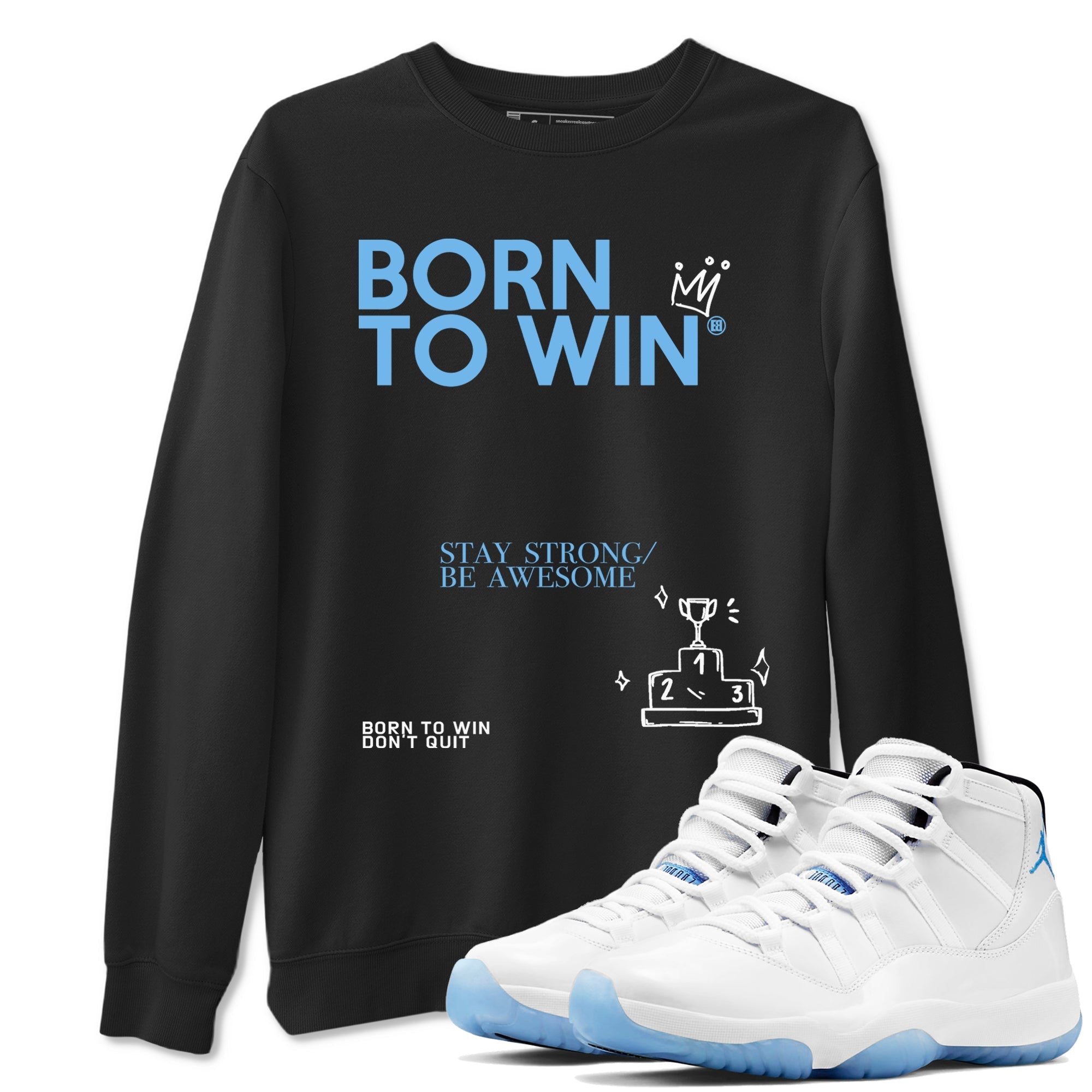 Born To Win snkmatch Tees - Air Jordan 11 Legend Blue