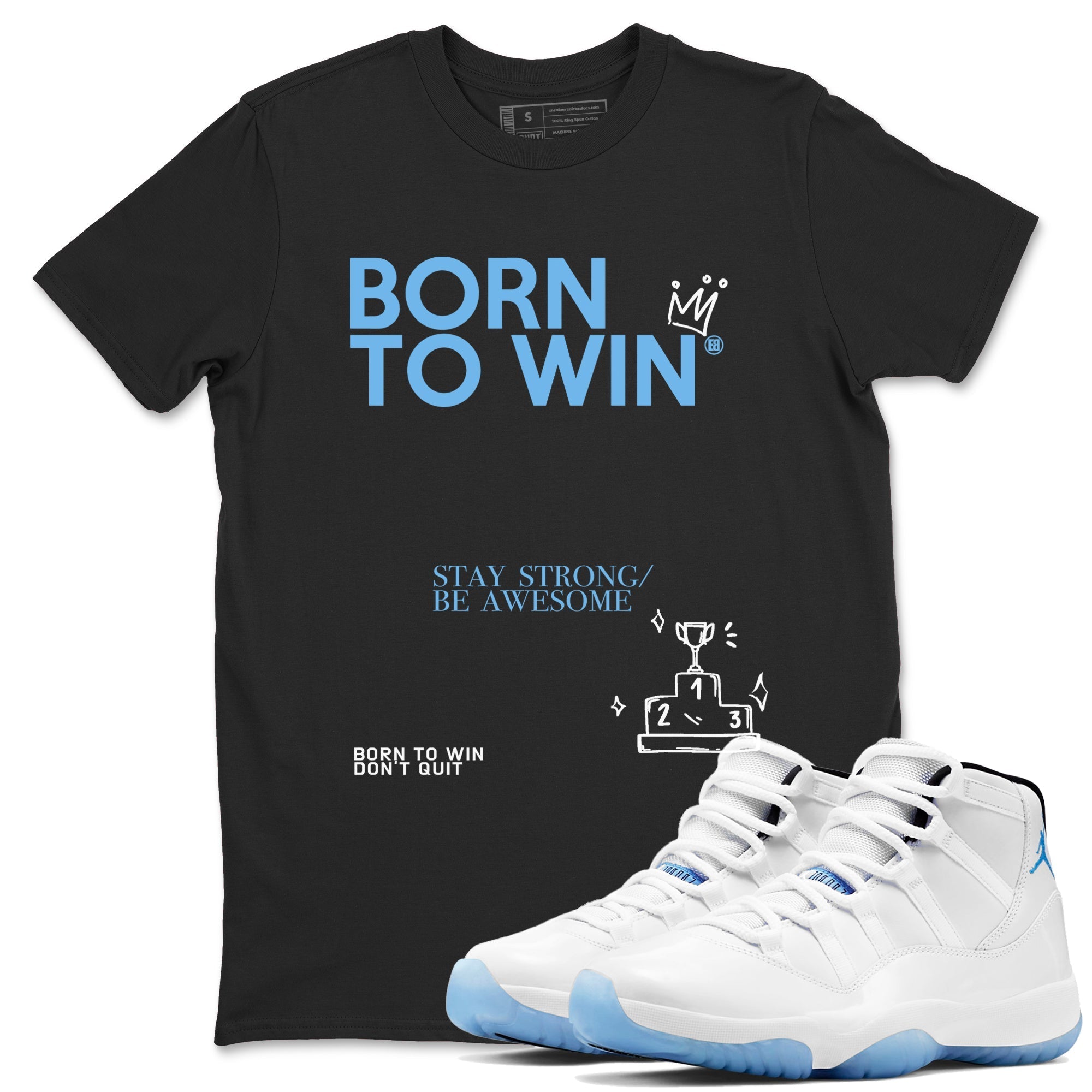 Born To Win snkmatch Tees - Air Jordan 11 Legend Blue