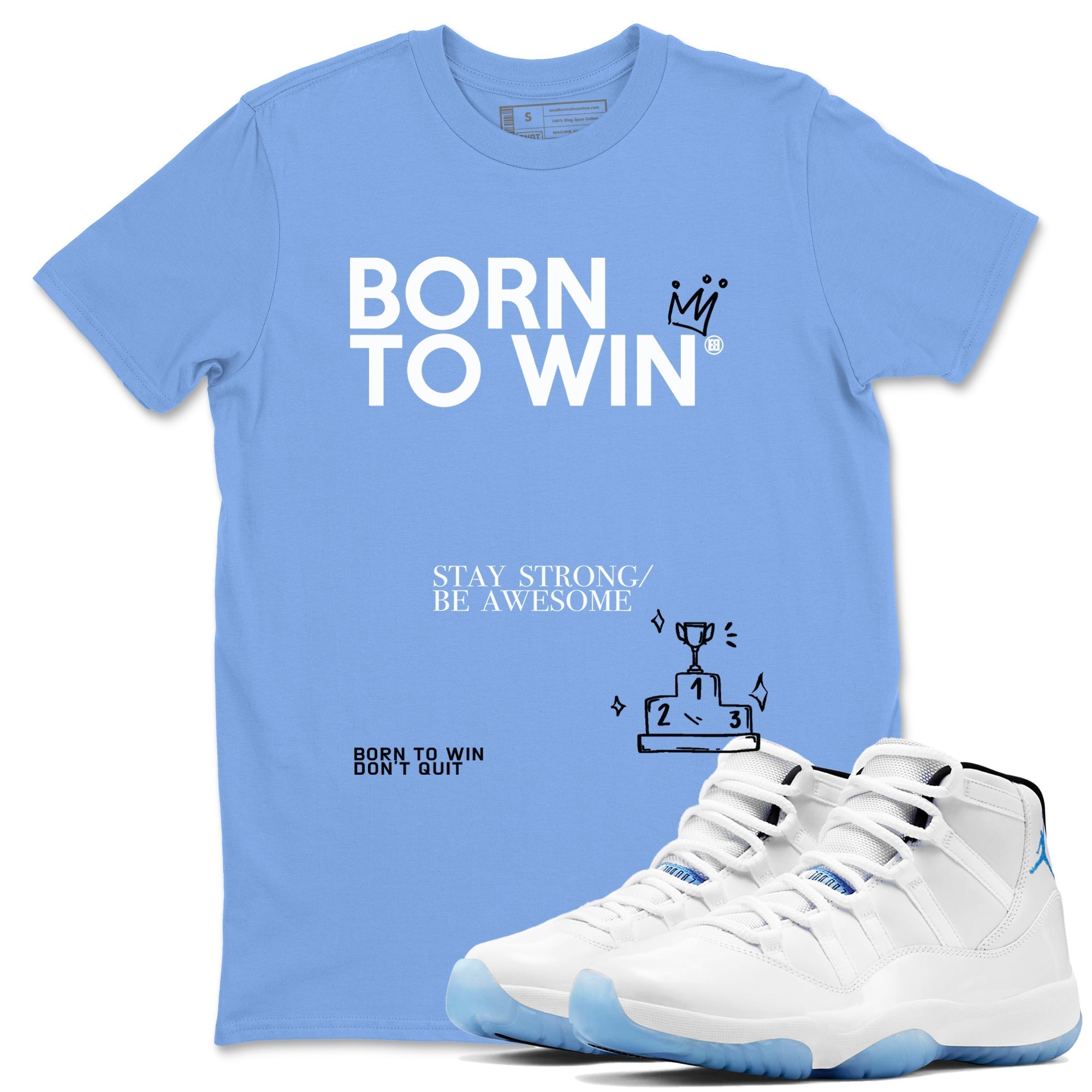 Born To Win snkmatch Tees - Air Jordan 11 Legend Blue