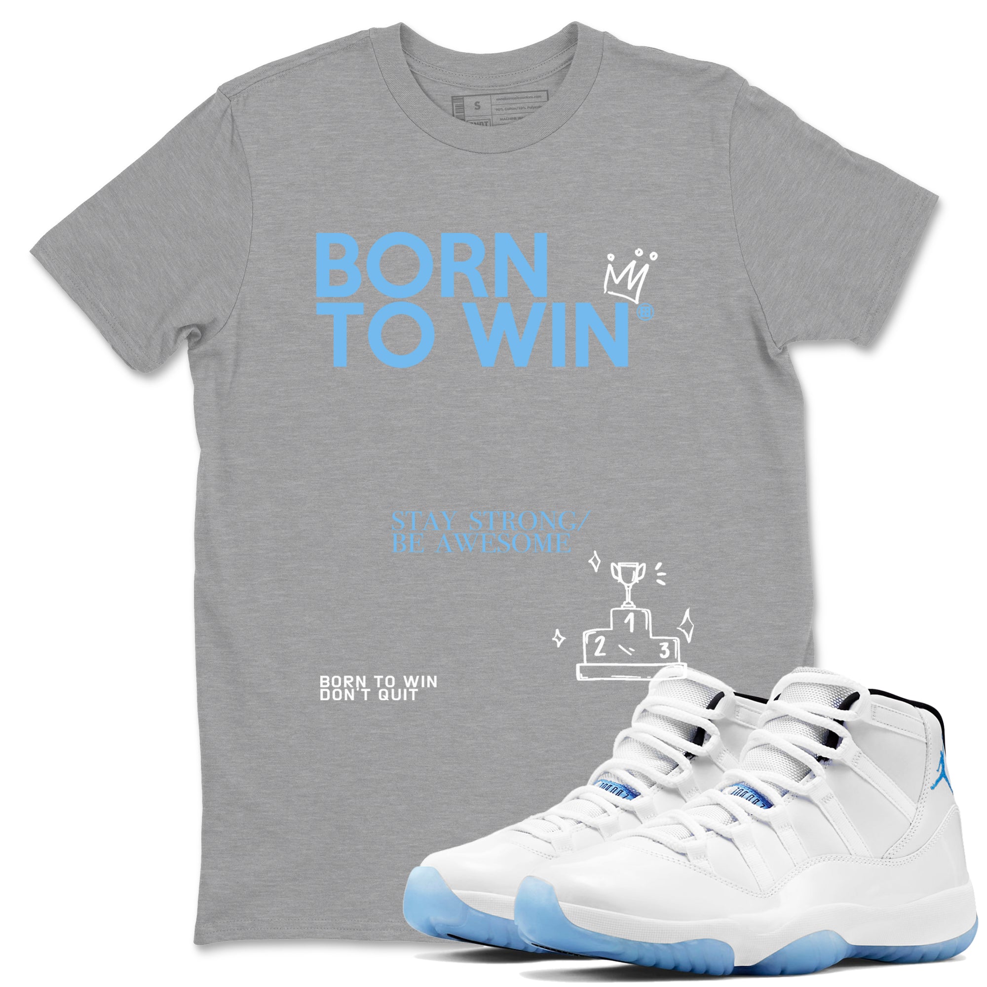 Born To Win snkmatch Tees - Air Jordan 11 Legend Blue