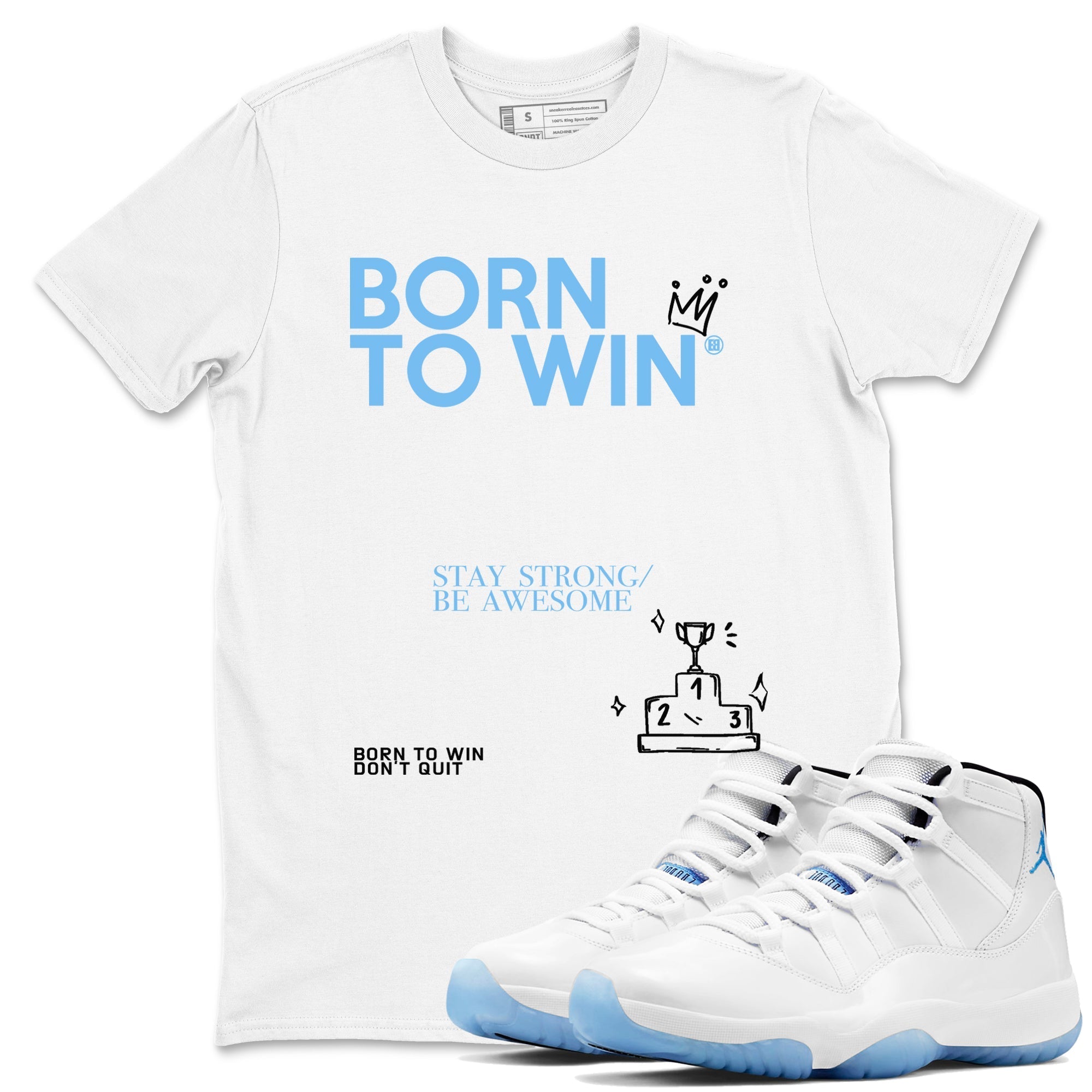 Born To Win snkmatch Tees - Air Jordan 11 Legend Blue