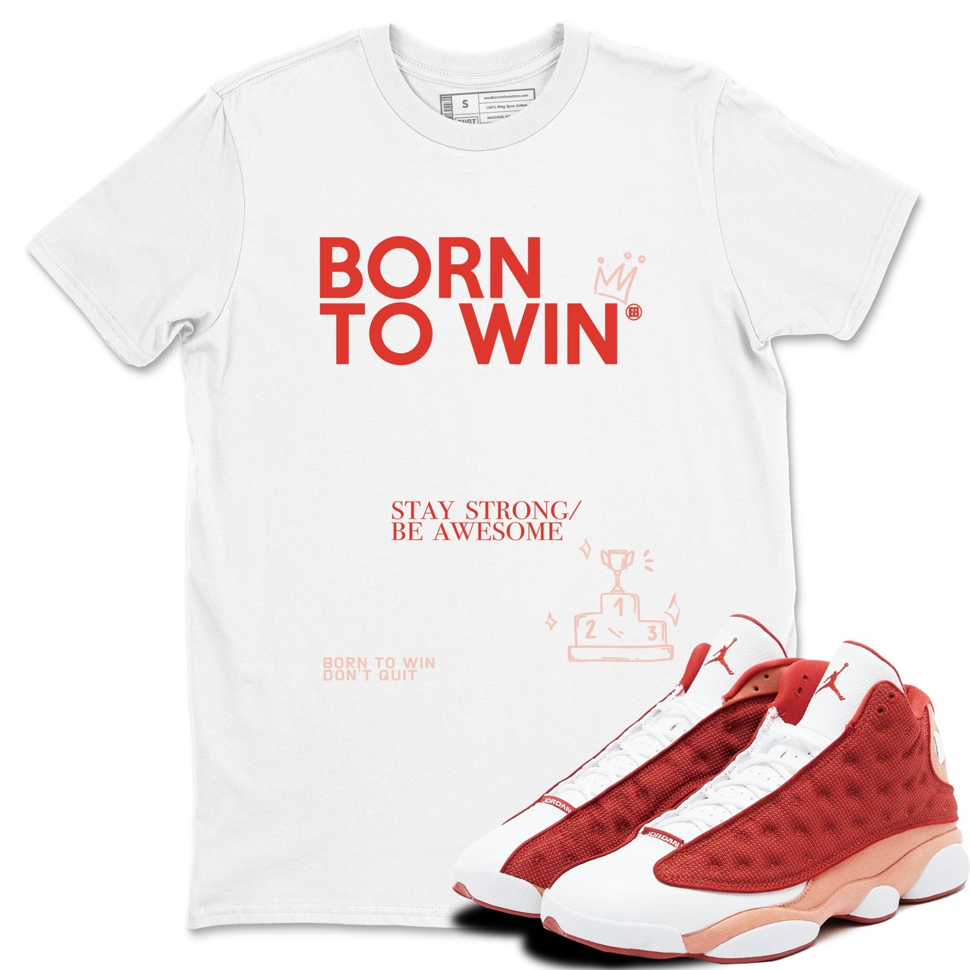 Born To Win snkmatch Tees - Air Jordan 13 Dune Red