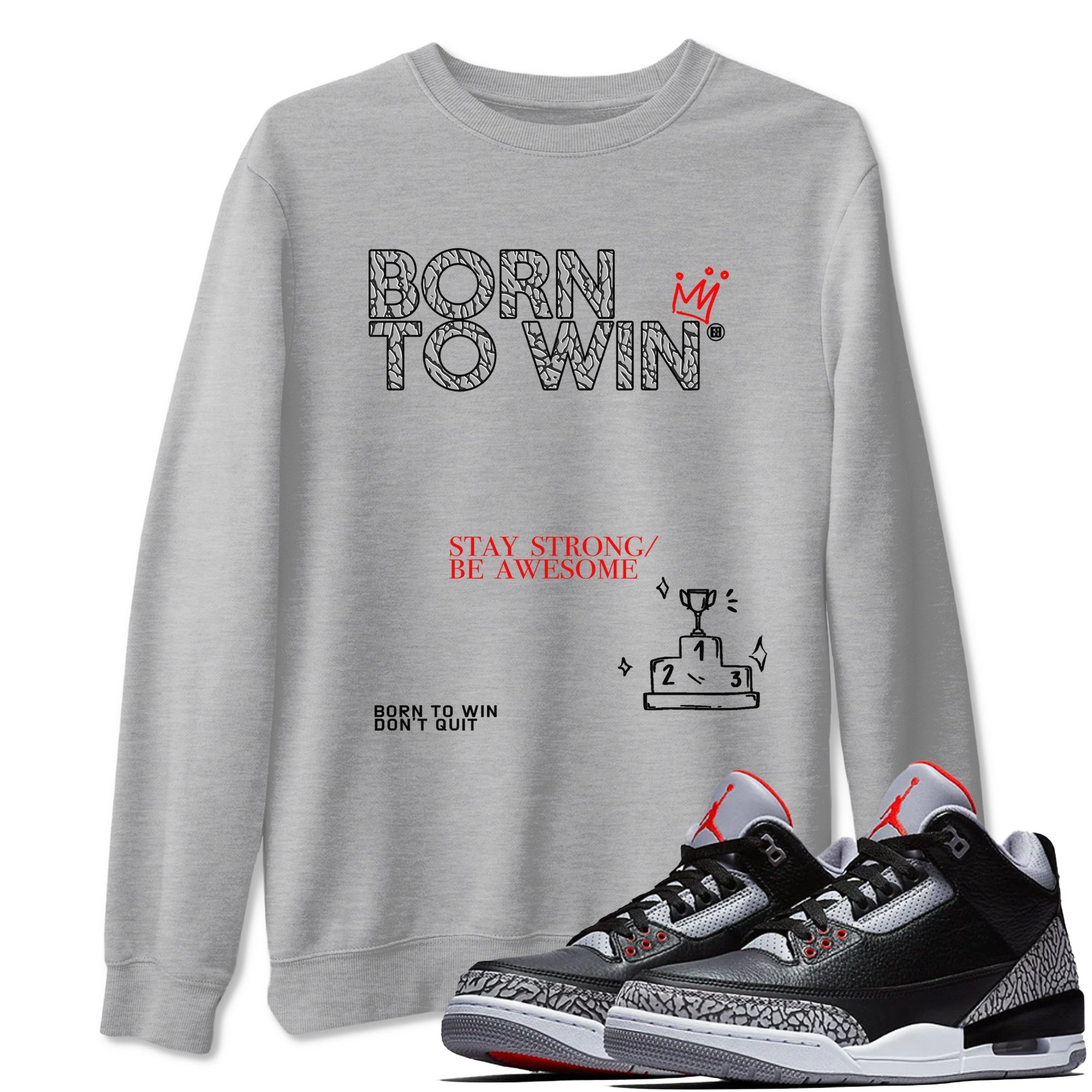 Born To Win snkmatch Tees - Air Jordan 3 Black Cement