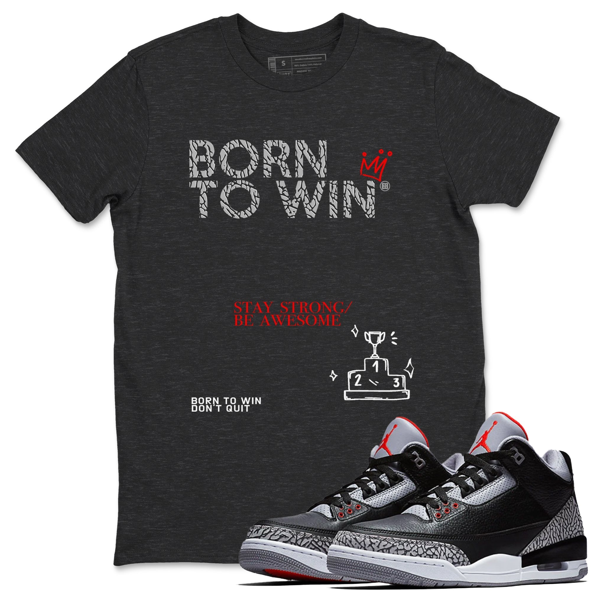 Born To Win snkmatch Tees - Air Jordan 3 Black Cement