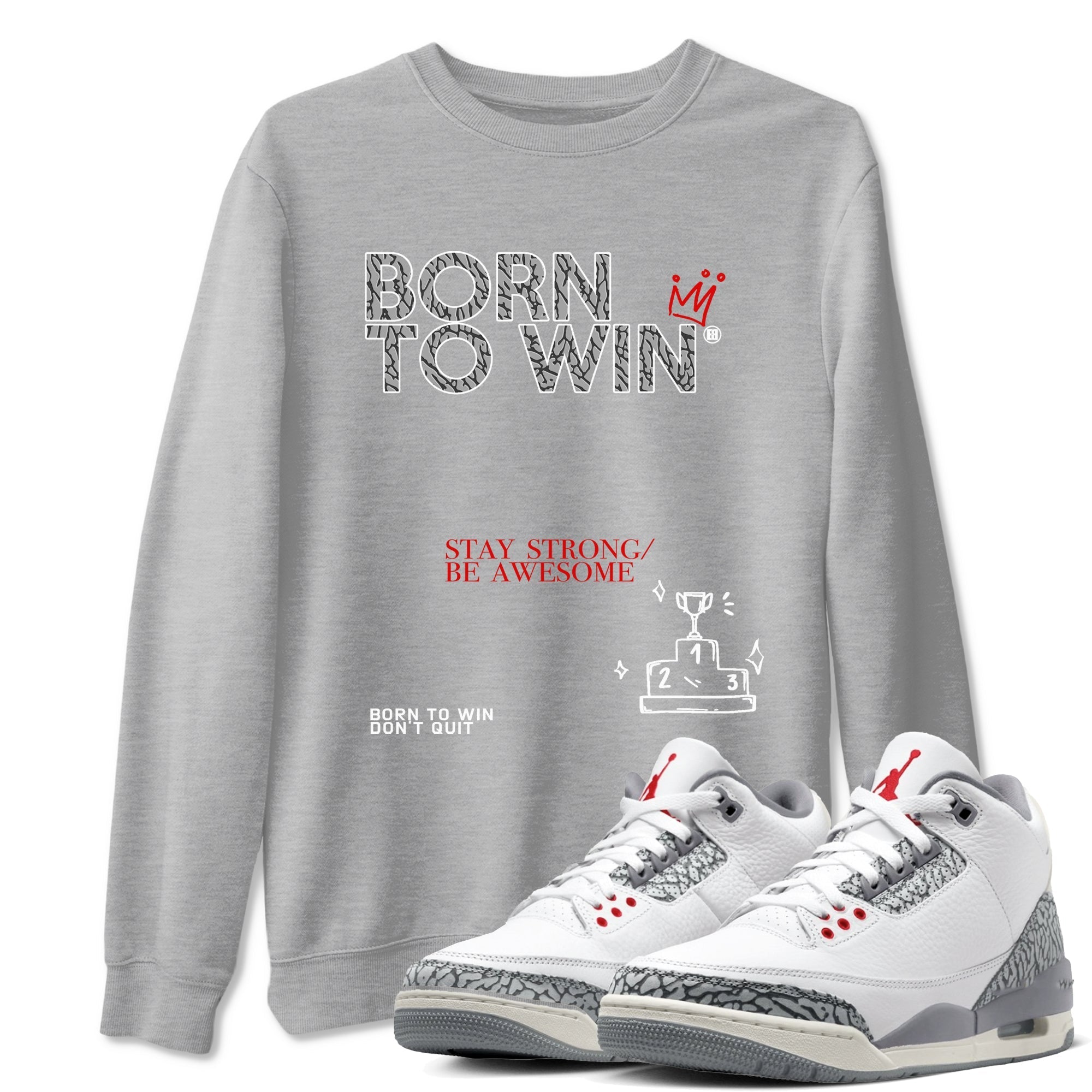 Born To Win snkmatch Tees - Air Jordan 3 Cement Grey