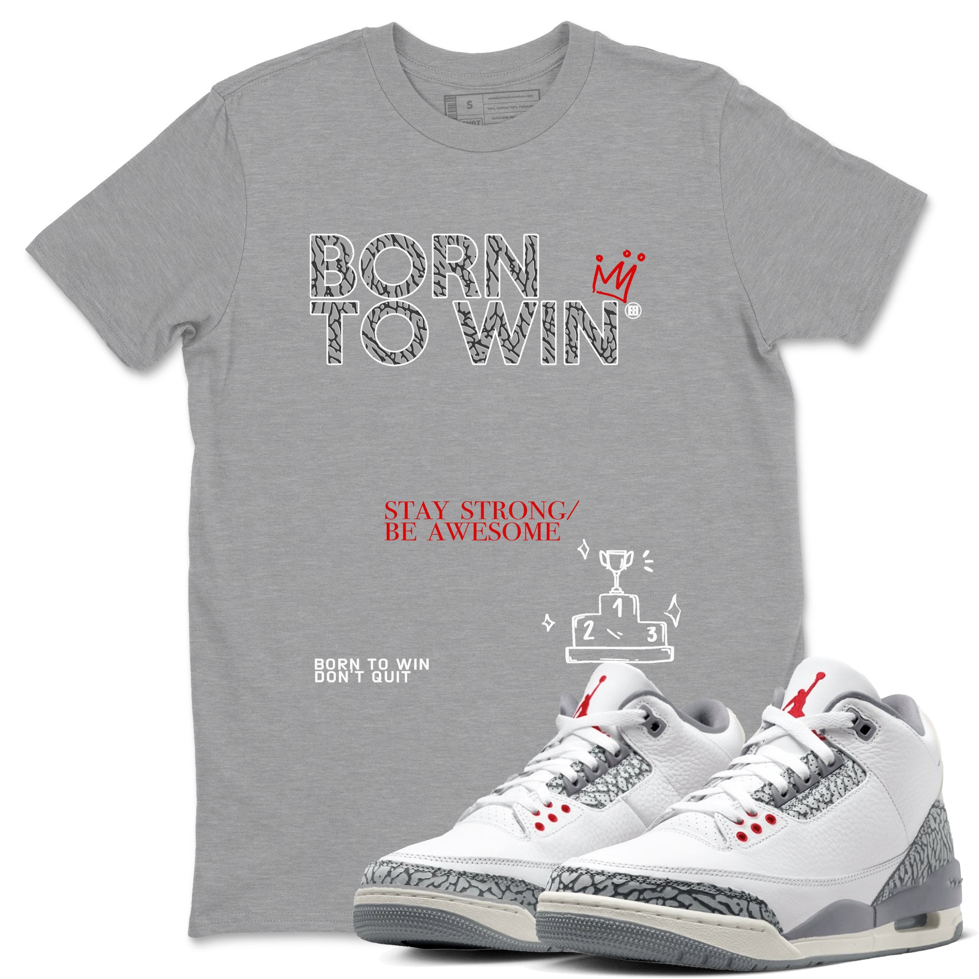 Born To Win snkmatch Tees - Air Jordan 3 Cement Grey