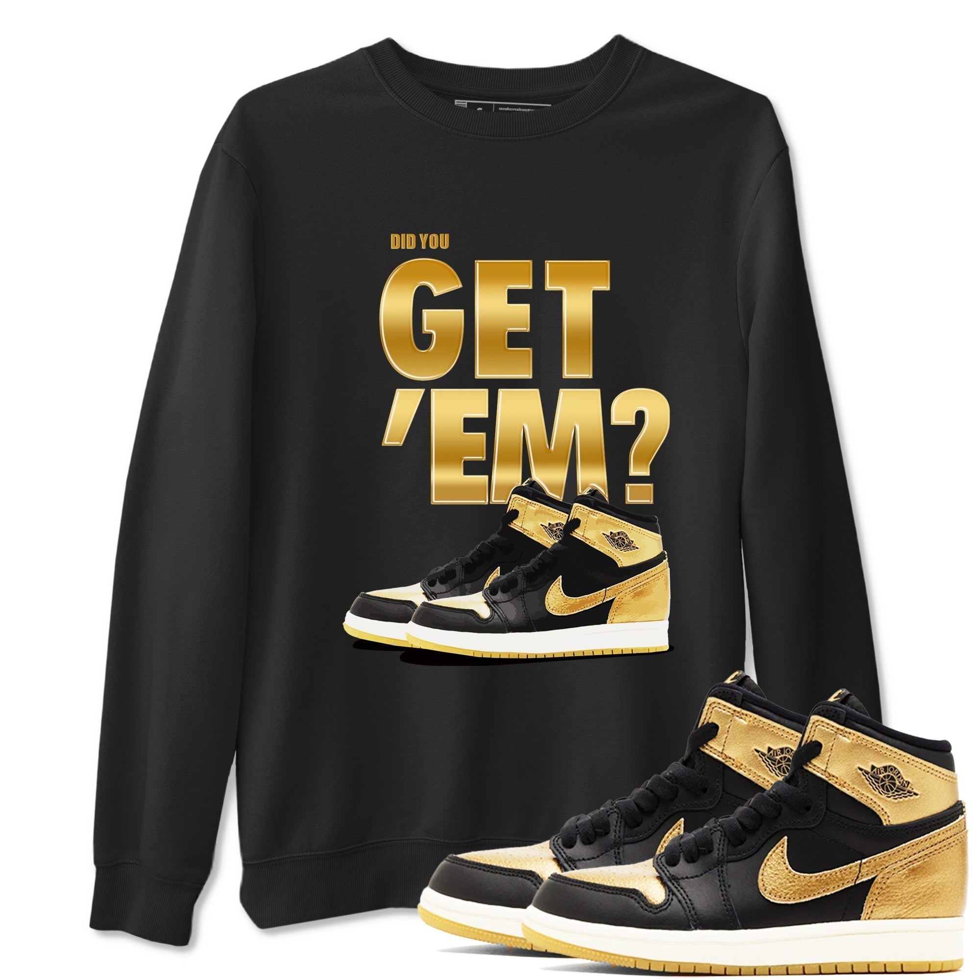 Did You Get 'Em snkmatch Tees - Air Jordan 1 Black Metallic Gold