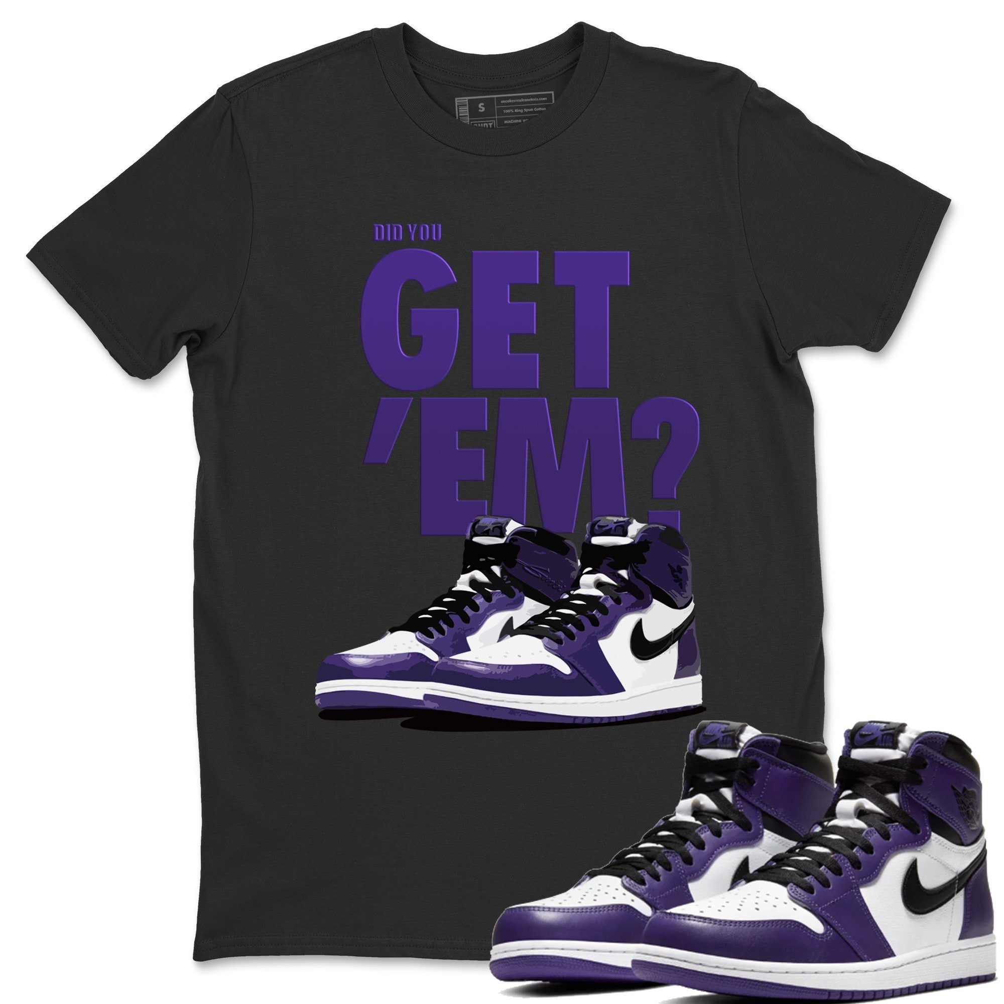 Did You Get 'Em Unisex Tops - Air Jordan 1 Court Purple
