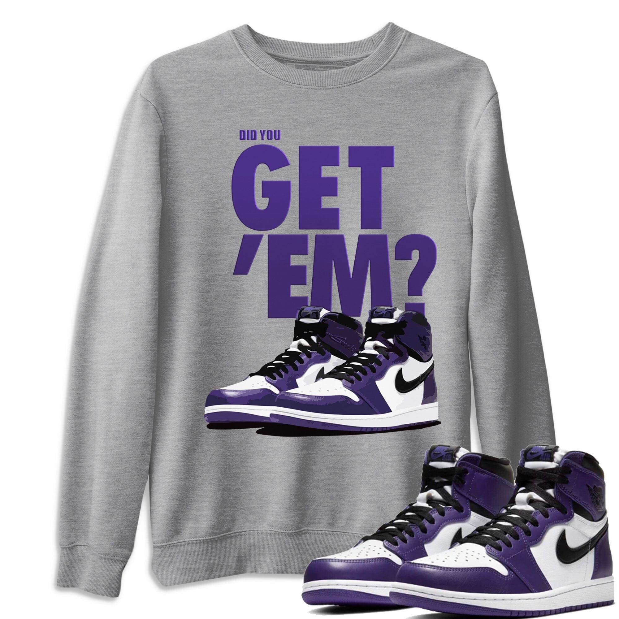 Did You Get 'Em Unisex Tops - Air Jordan 1 Court Purple