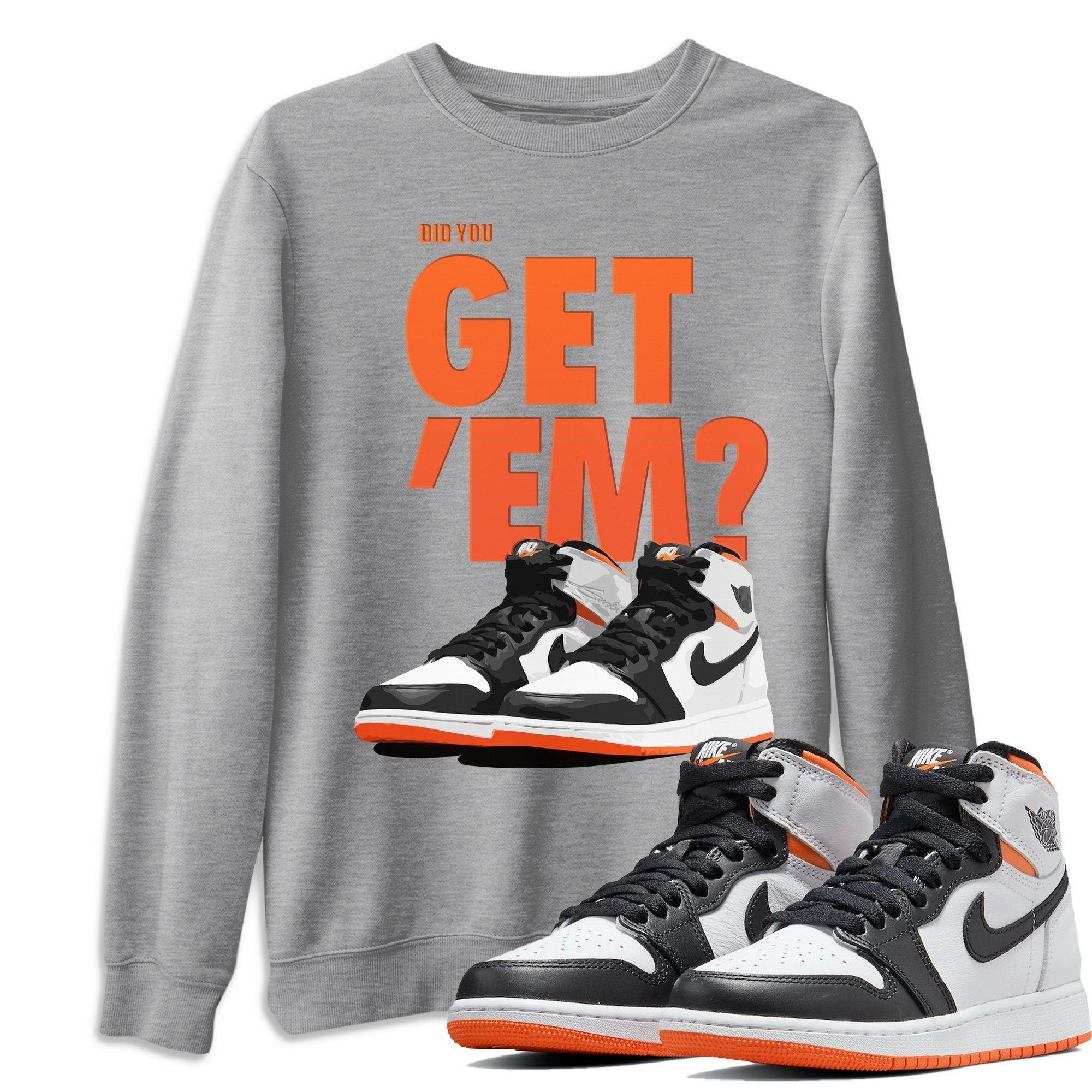 Did You Get 'Em Unisex Tops - Air Jordan 1 Electro Orange
