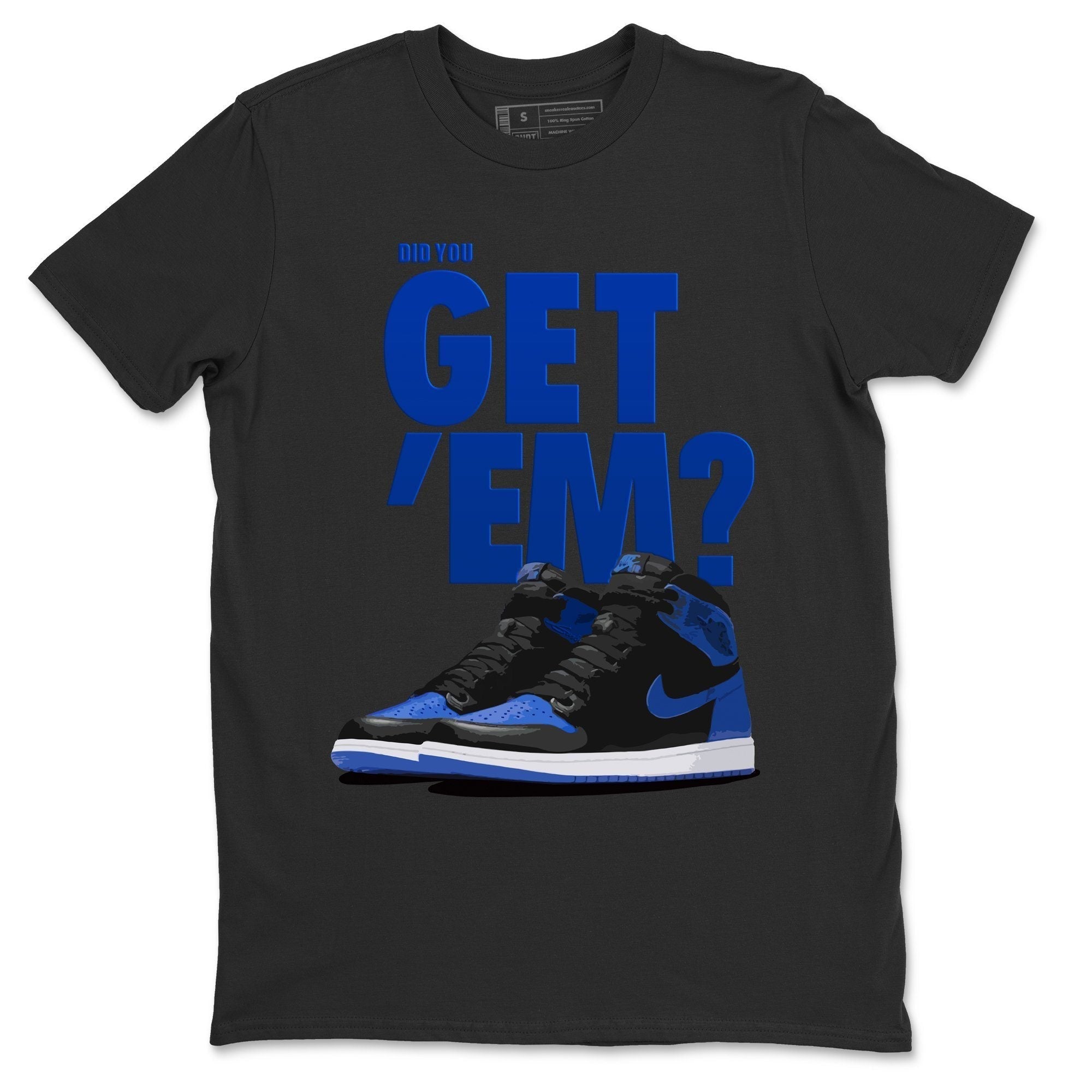 Did You Get 'Em Unisex Tops - Air Jordan 1 Royal Black