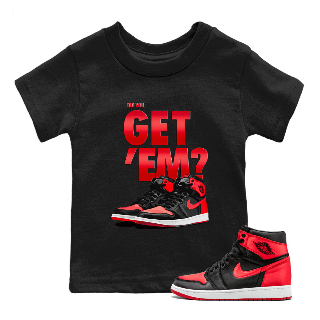 Did You Get 'Em snkmatch Tee Kids - Air Jordan 1 Satin Bred