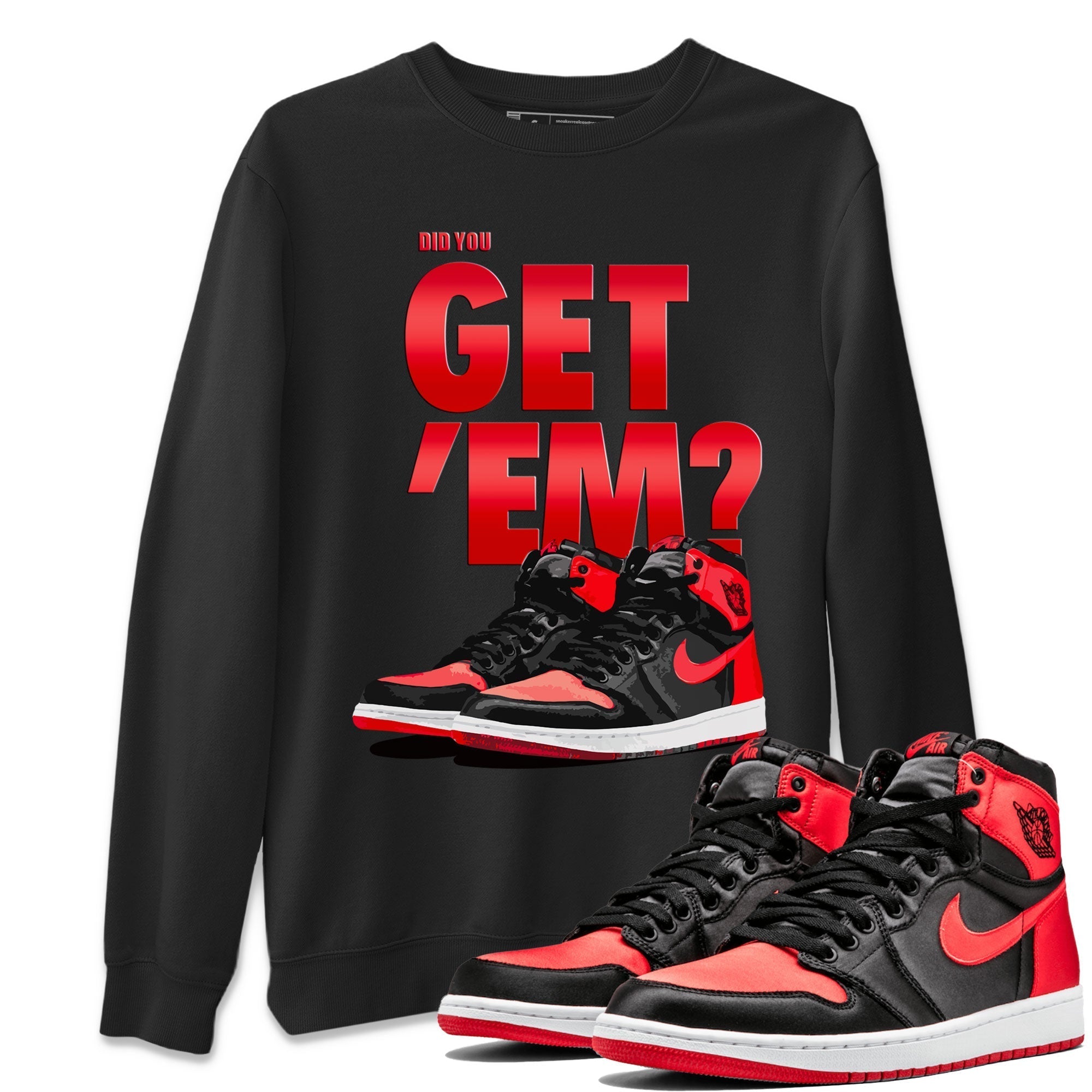 Did You Get 'Em snkmatch Tee - Air Jordan 1 Satin Bred