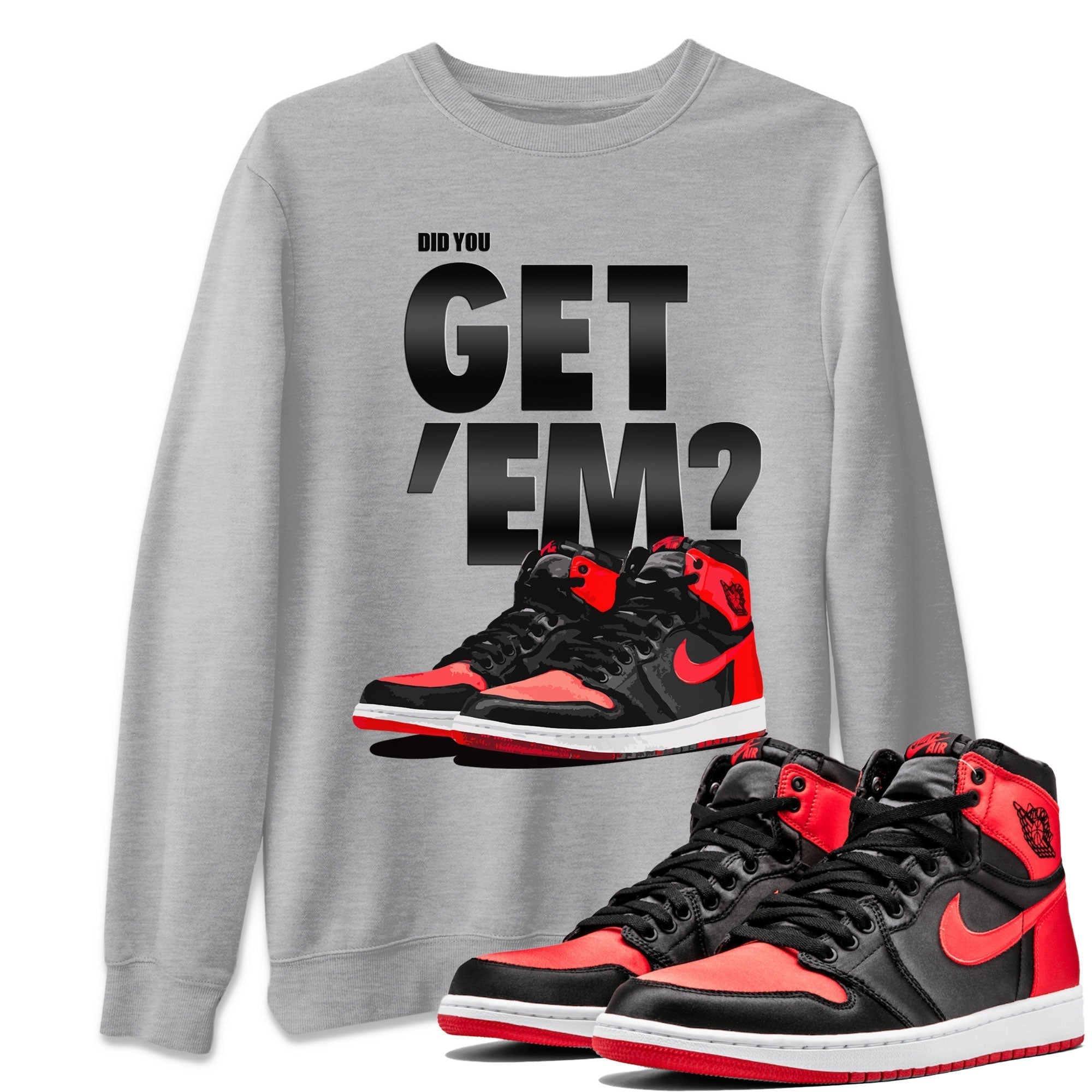 Did You Get 'Em snkmatch Tee - Air Jordan 1 Satin Bred