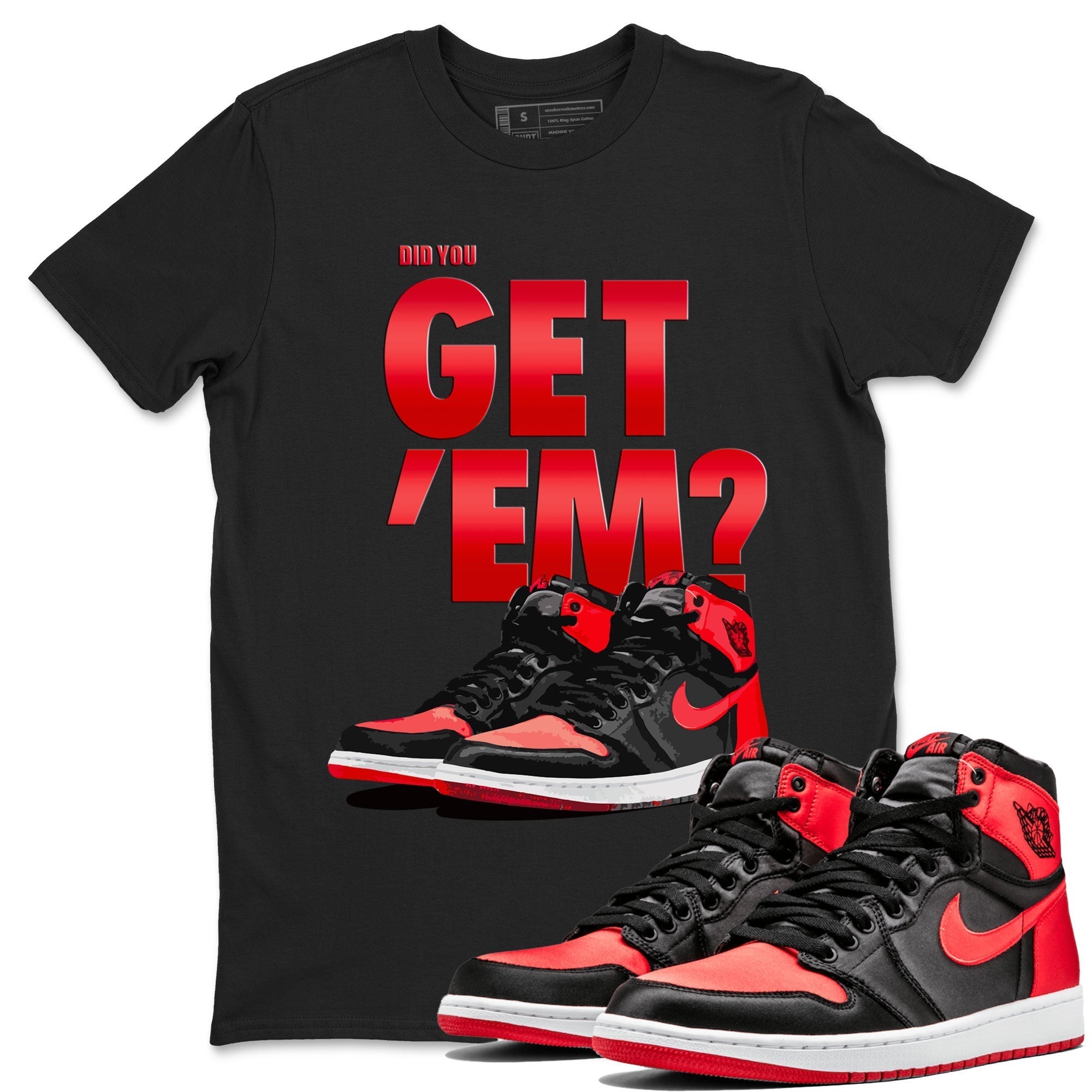 Did You Get 'Em snkmatch Tee - Air Jordan 1 Satin Bred