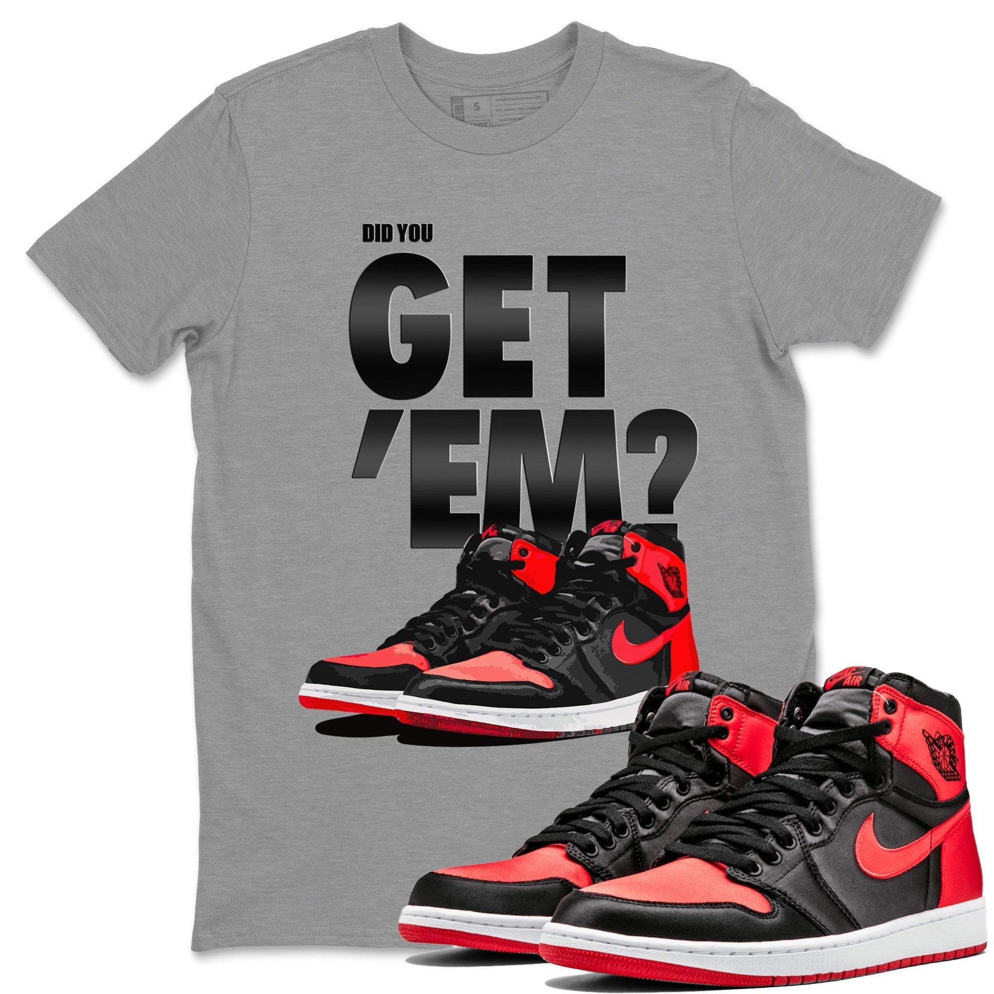 Did You Get 'Em snkmatch Tee - Air Jordan 1 Satin Bred