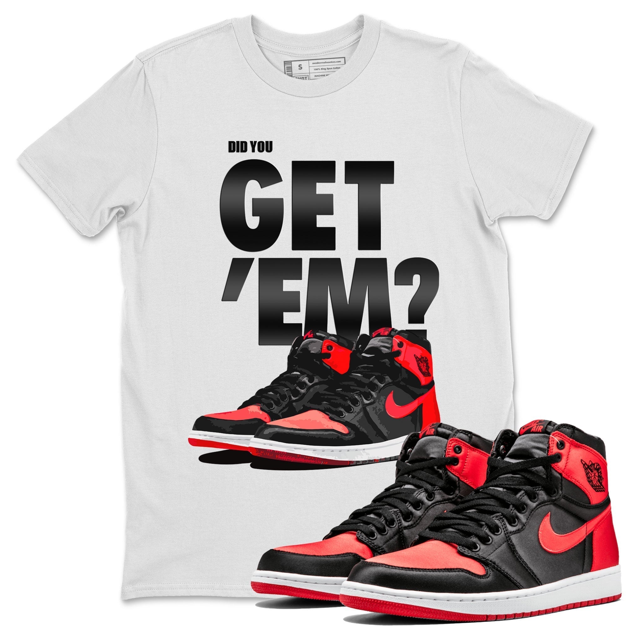 Did You Get 'Em snkmatch Tee - Air Jordan 1 Satin Bred