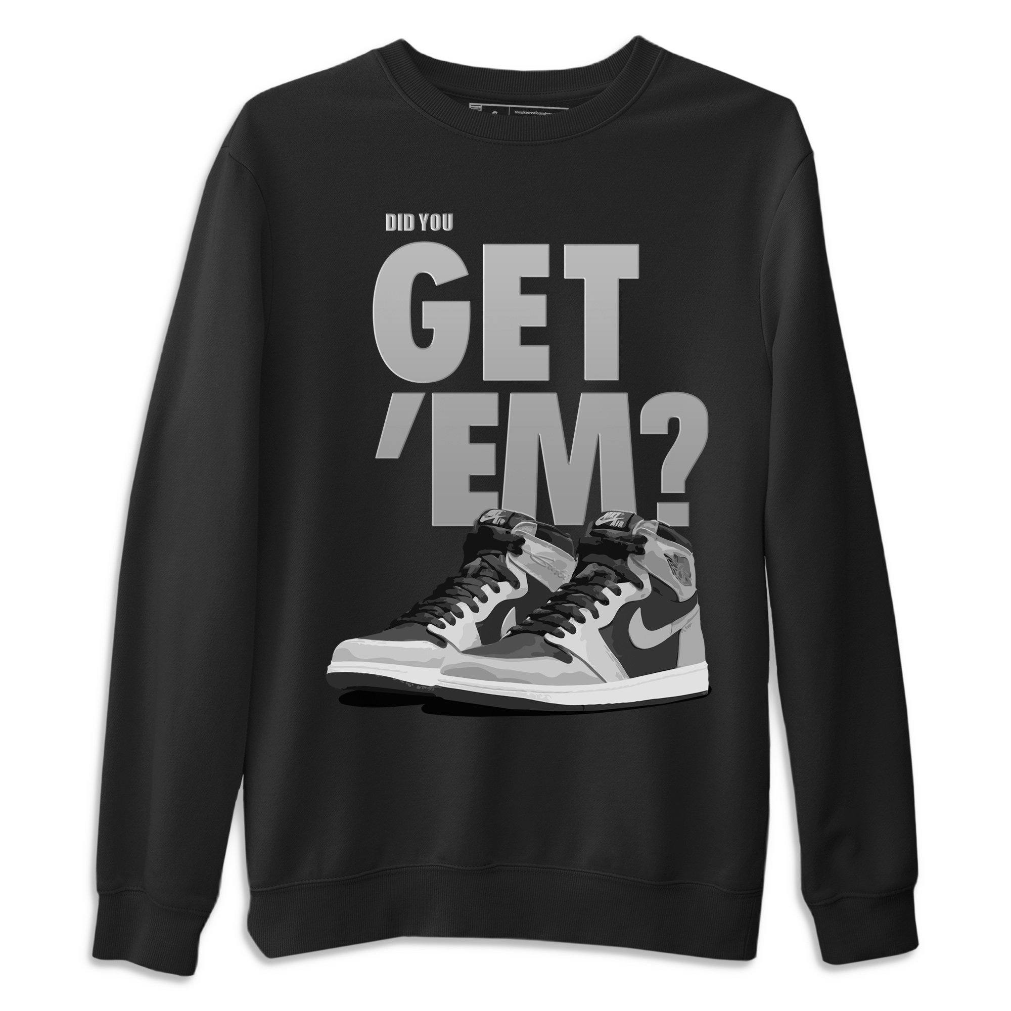 Did You Get 'Em Unisex Tops - Air Jordan 1 Shadow 2.0