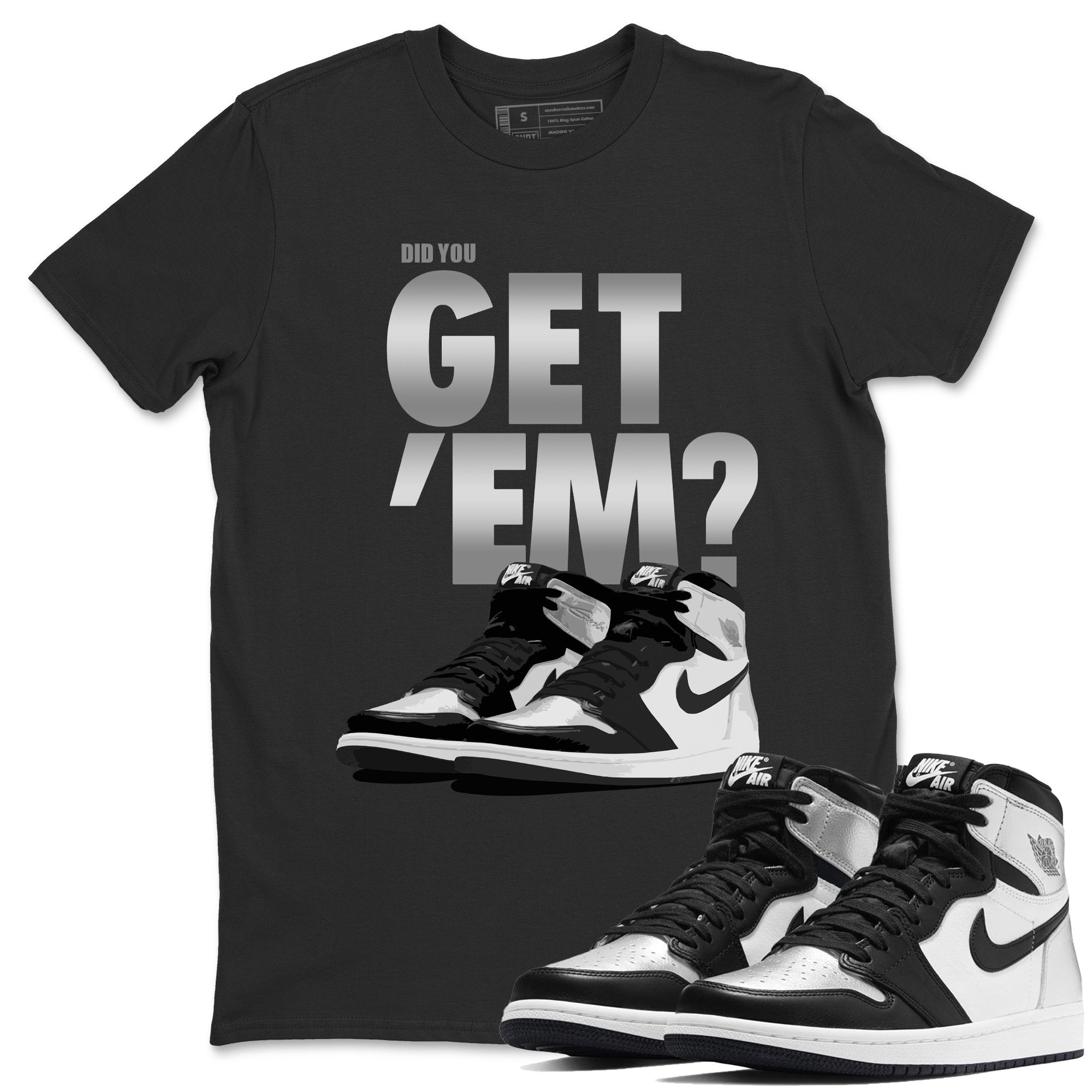Did You Get 'Em Unisex Tops - Air Jordan 1 Silver Toe