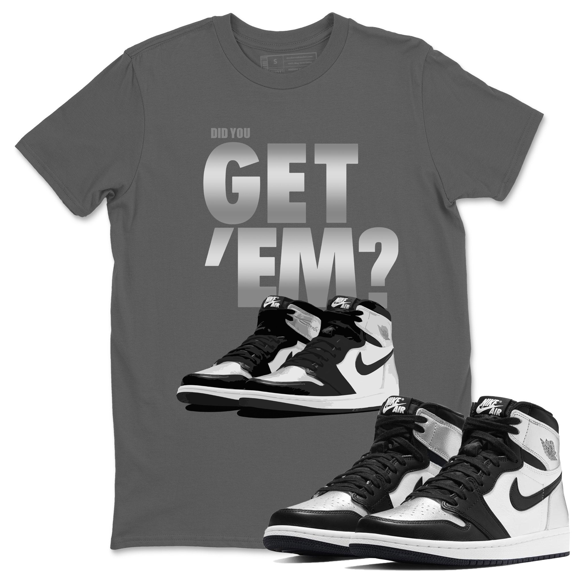 Did You Get 'Em Unisex Tops - Air Jordan 1 Silver Toe