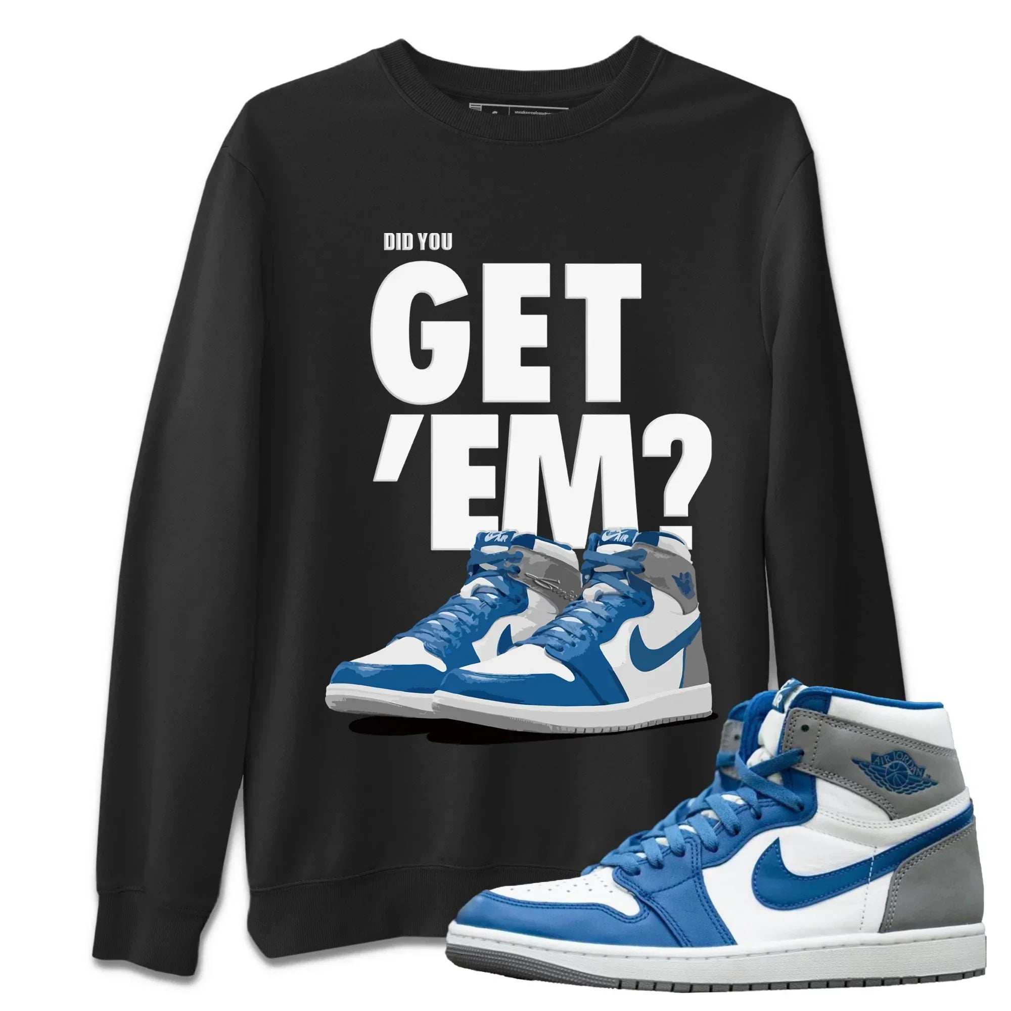 Did You Get 'Em Unisex Tops - Air Jordan 1 True Blue