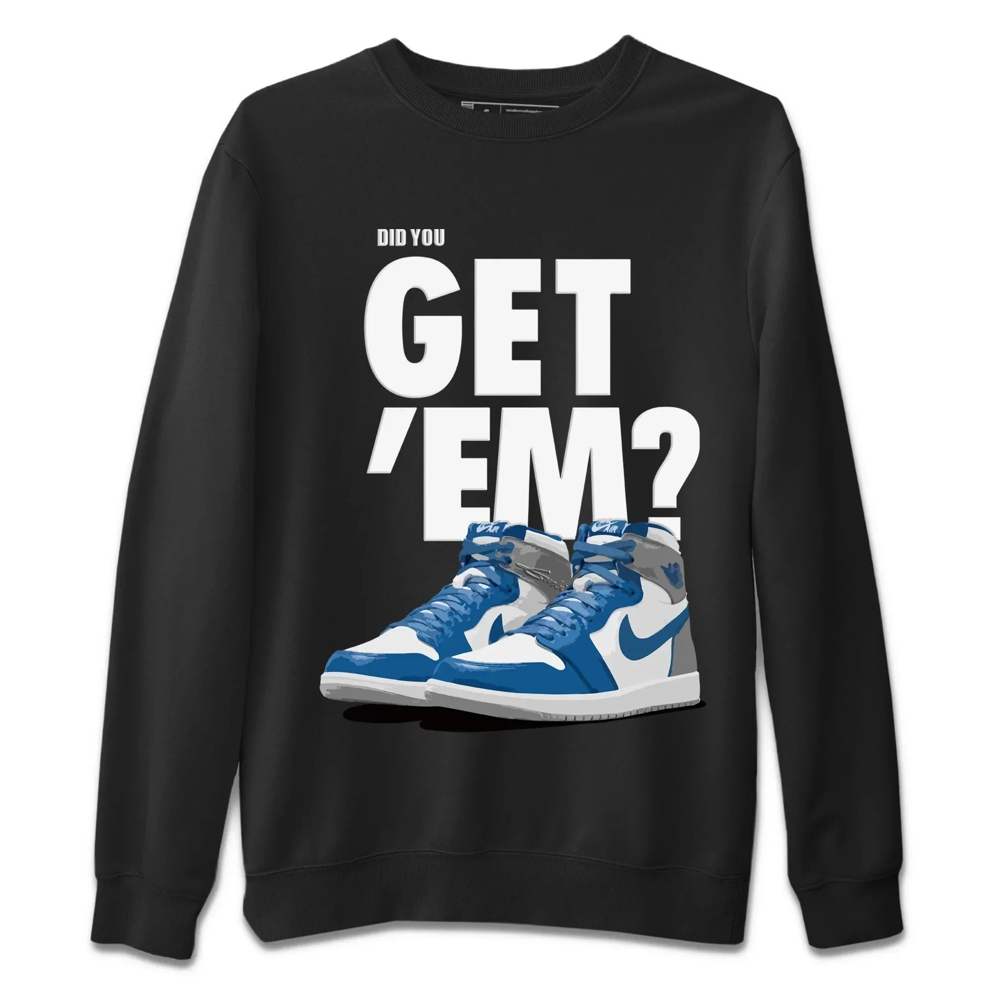 Did You Get 'Em Unisex Tops - Air Jordan 1 True Blue