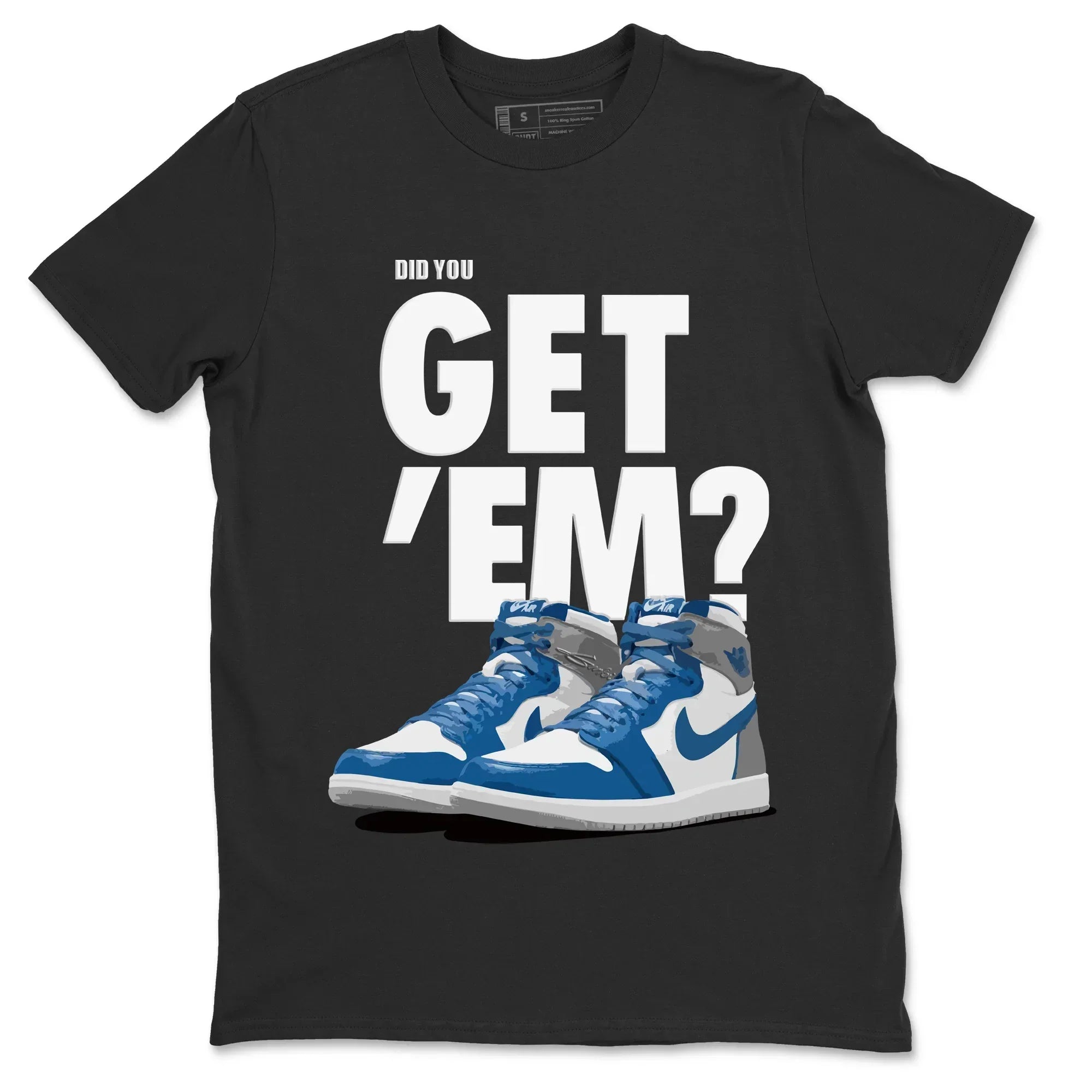 Did You Get 'Em Unisex Tops - Air Jordan 1 True Blue