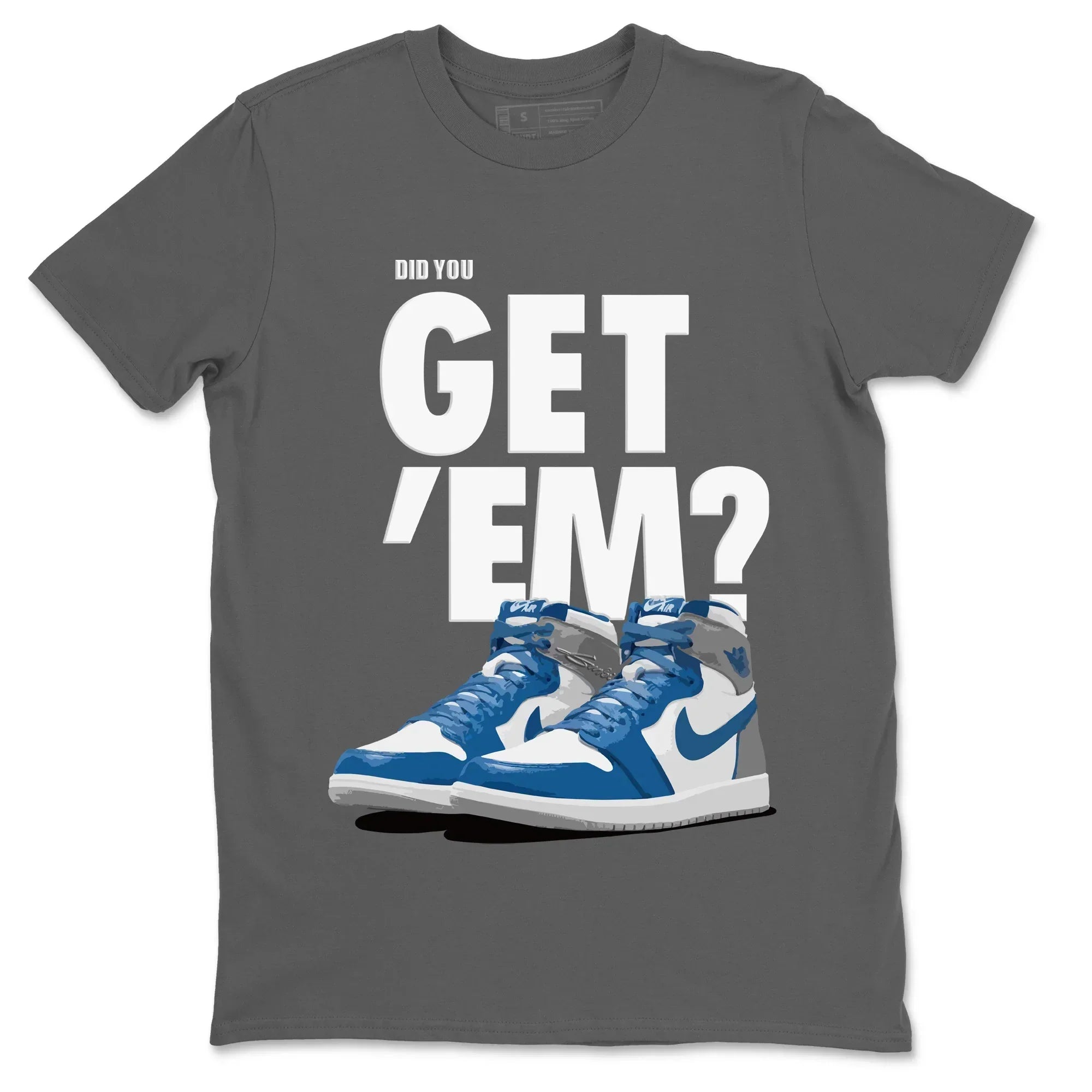 Did You Get 'Em Unisex Tops - Air Jordan 1 True Blue