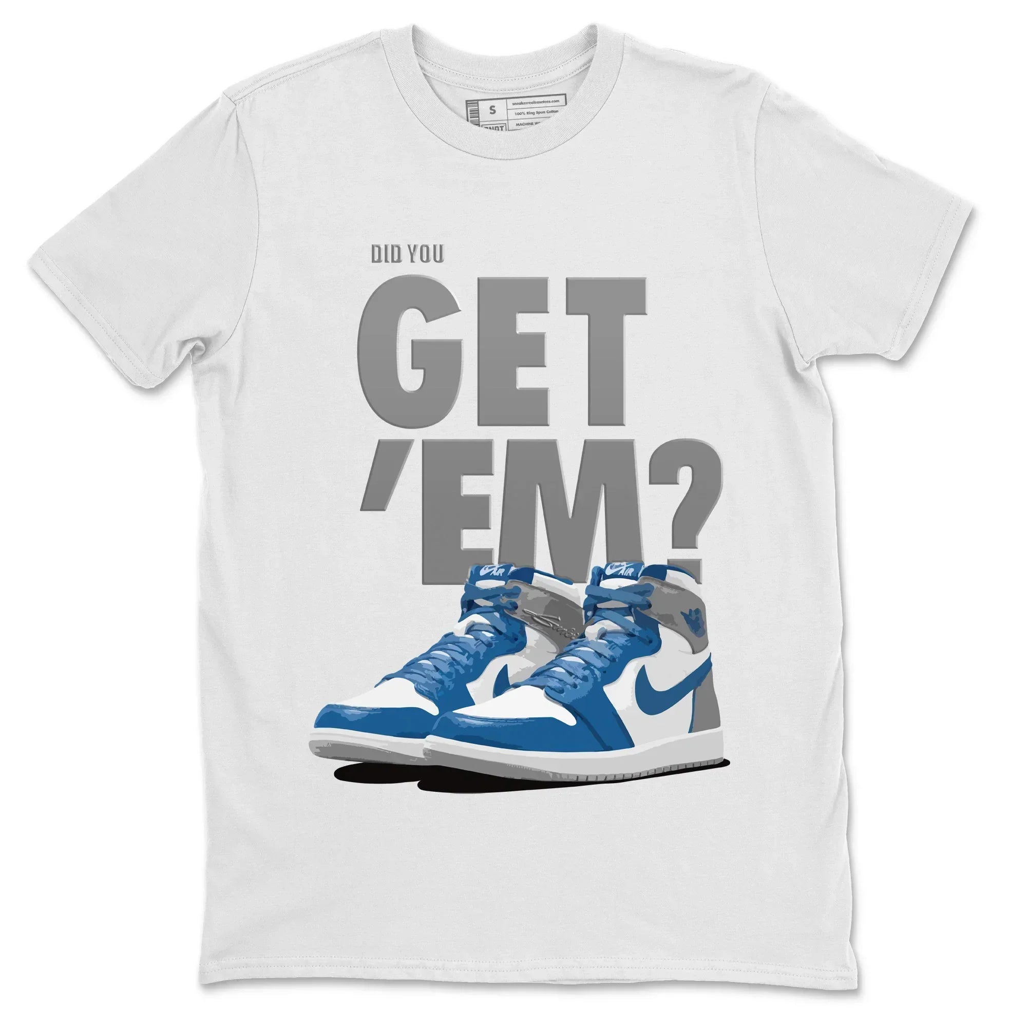 Did You Get 'Em Unisex Tops - Air Jordan 1 True Blue