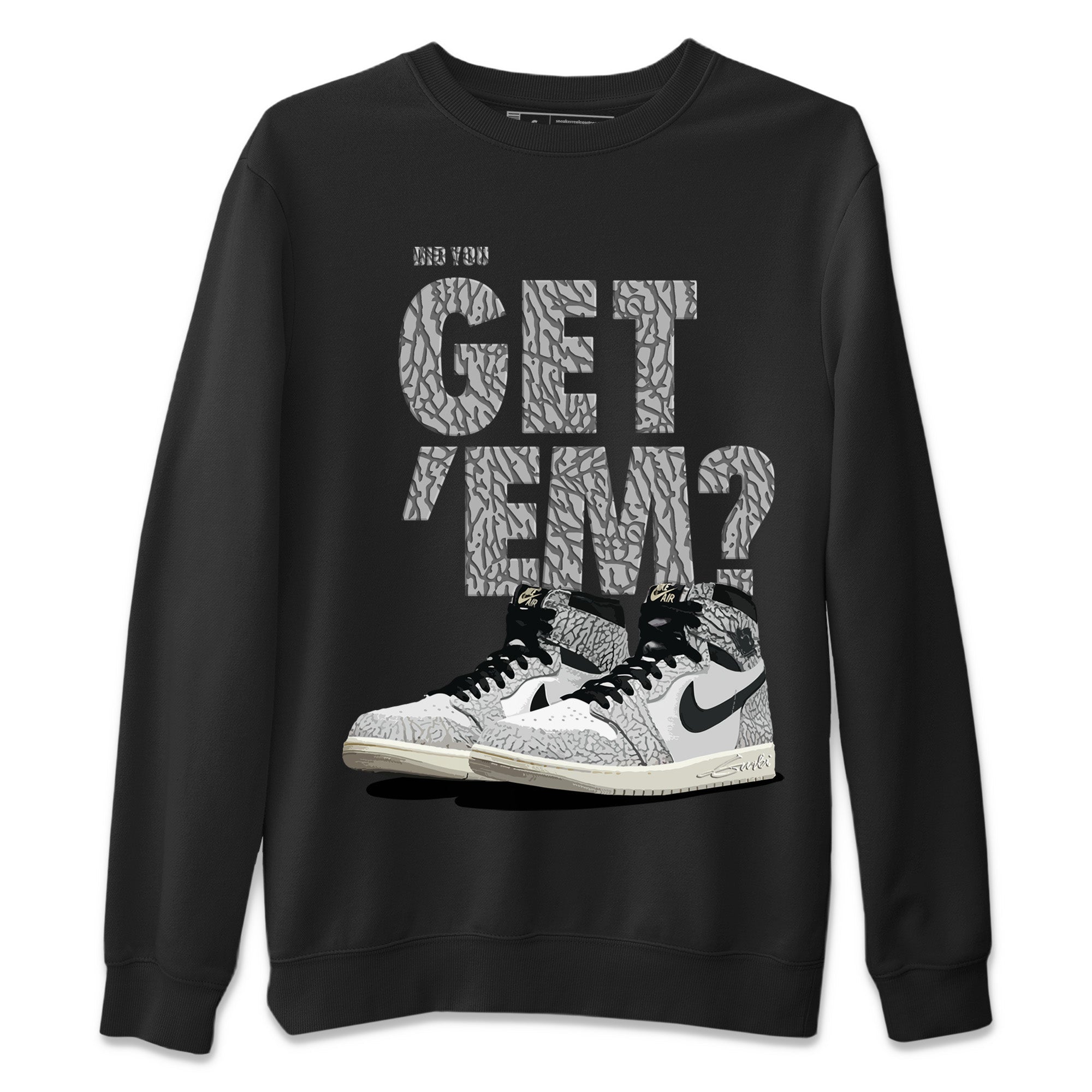 Did You Get 'Em Unisex Tops - Air Jordan 1 White Cement