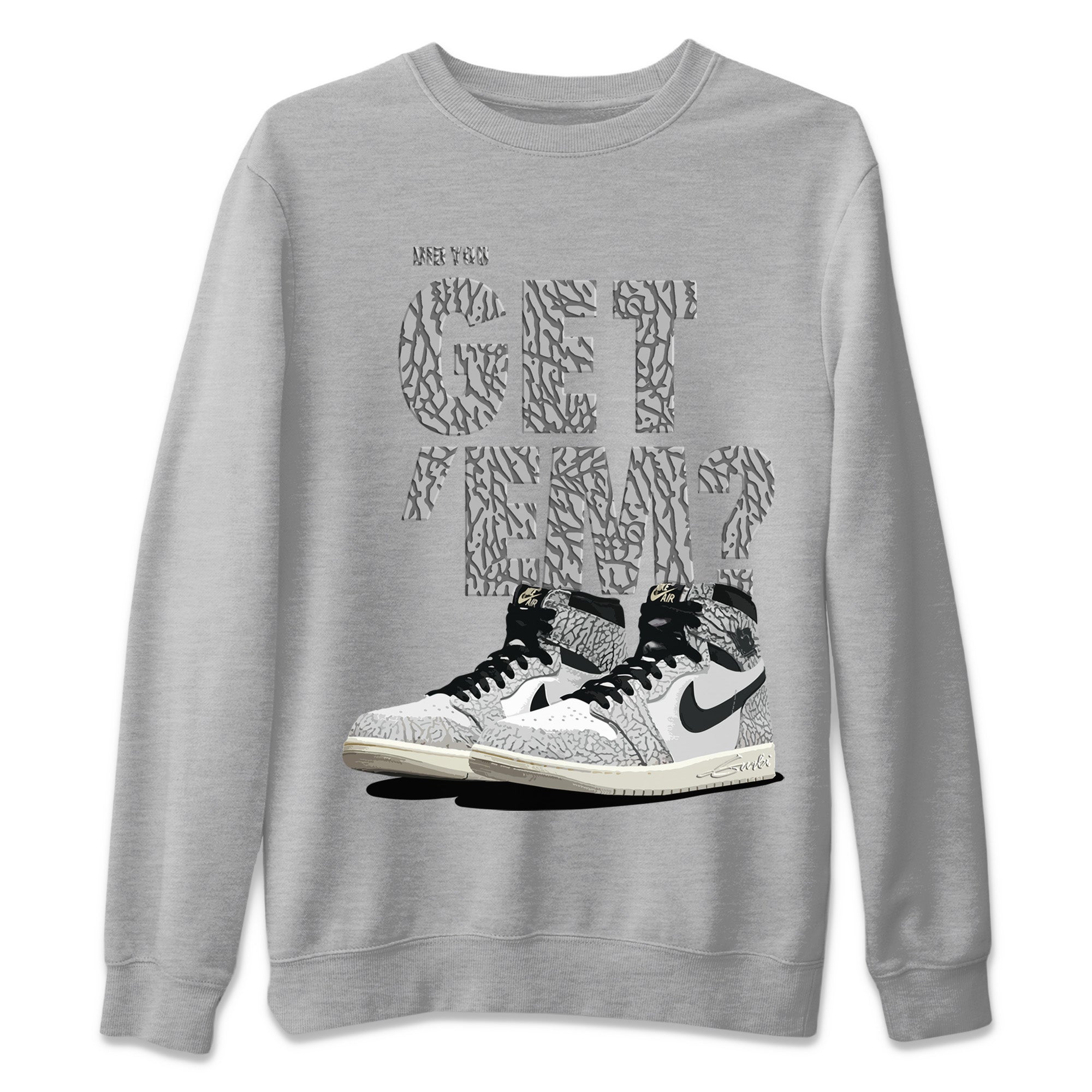 Did You Get 'Em Unisex Tops - Air Jordan 1 White Cement