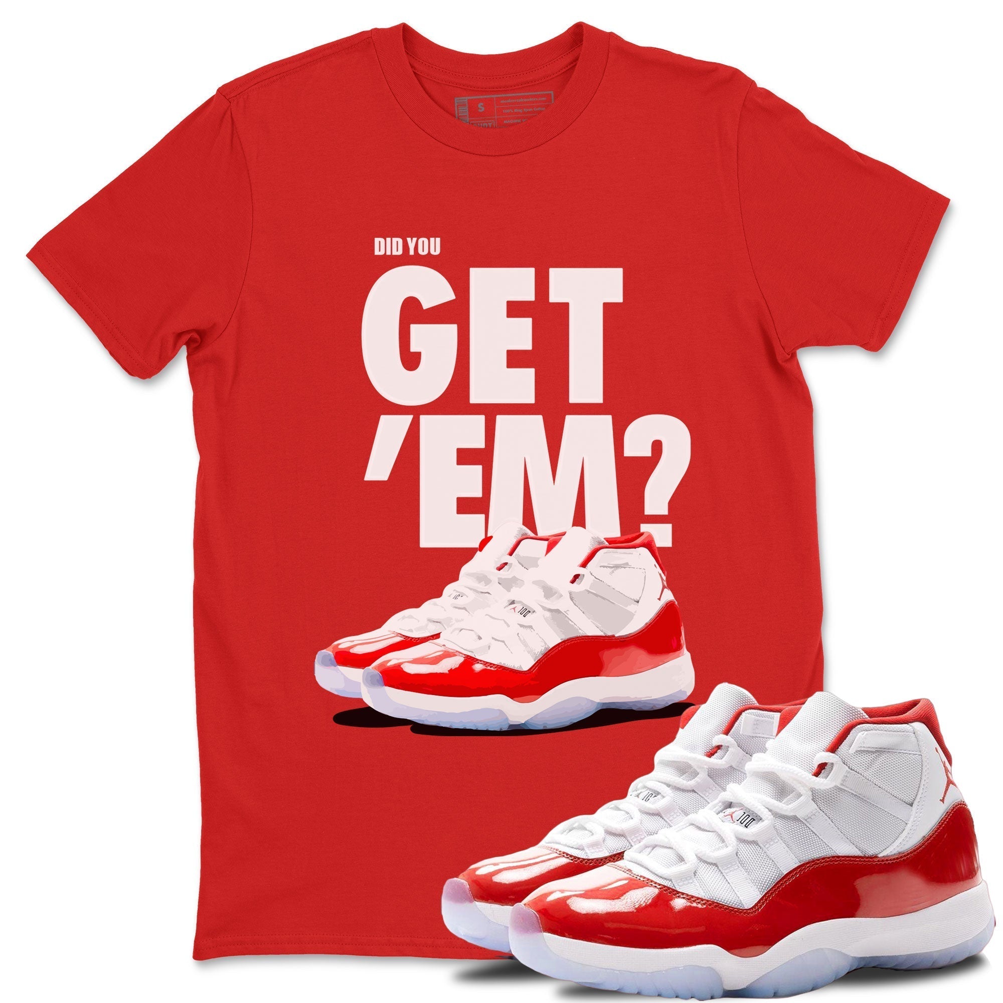 Did You Get 'Em snkmatch Tee - Air Jordan 11 Cherry