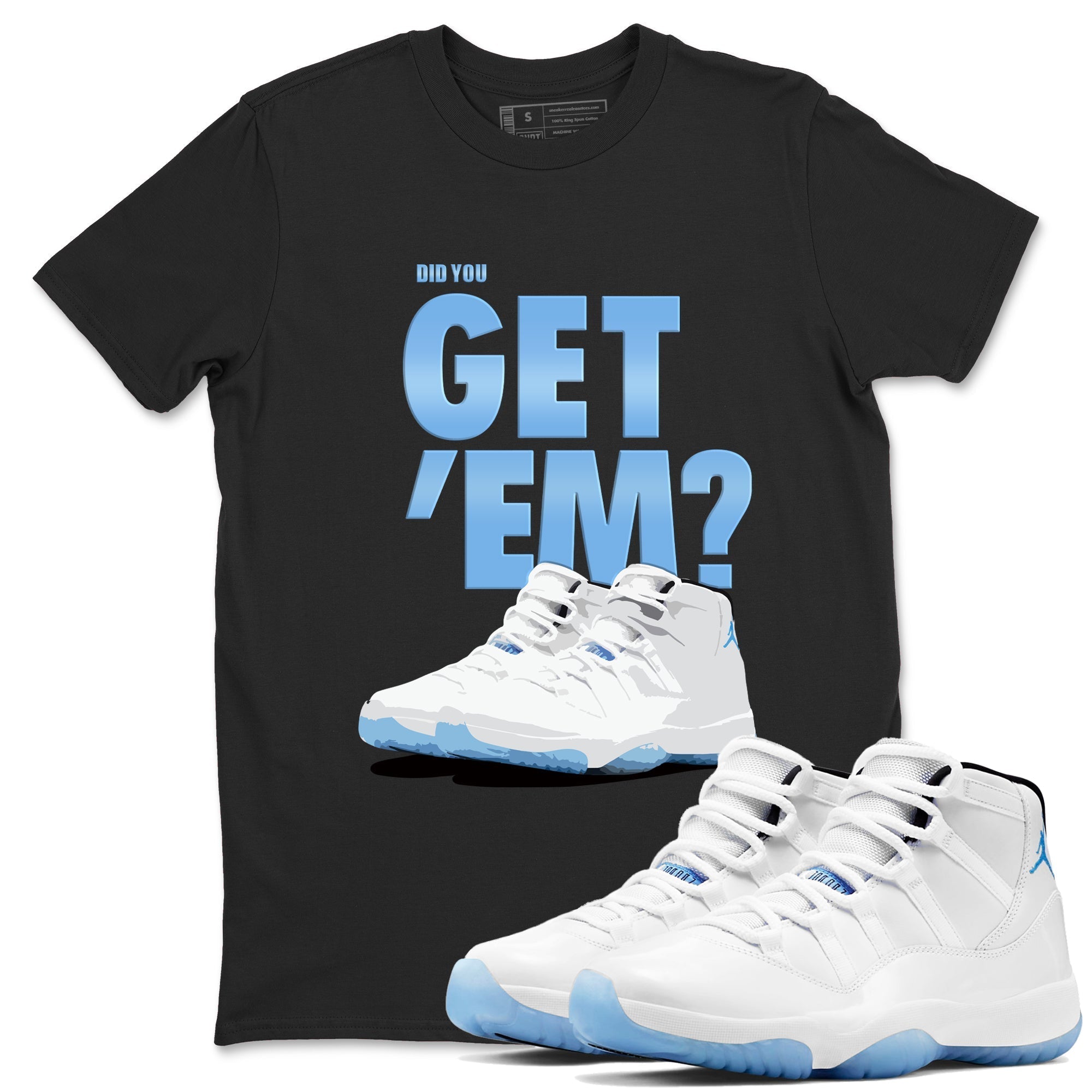 Did You Get 'Em snkmatch Tees - Air Jordan 11 Legend Blue