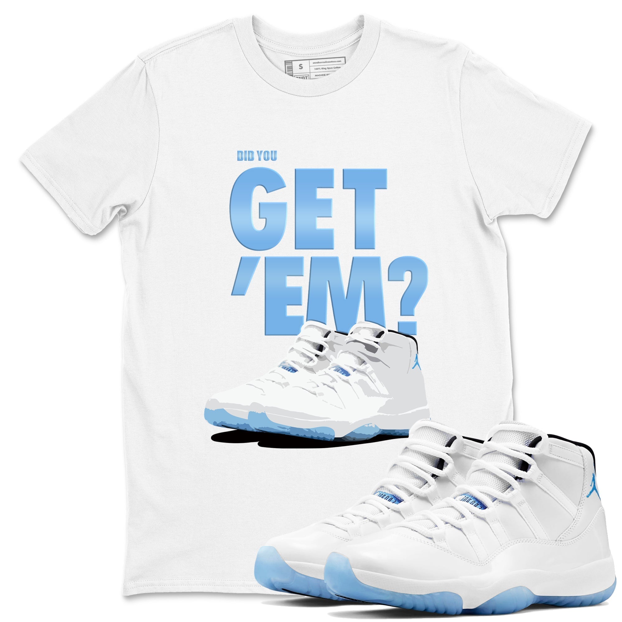 Did You Get 'Em snkmatch Tees - Air Jordan 11 Legend Blue
