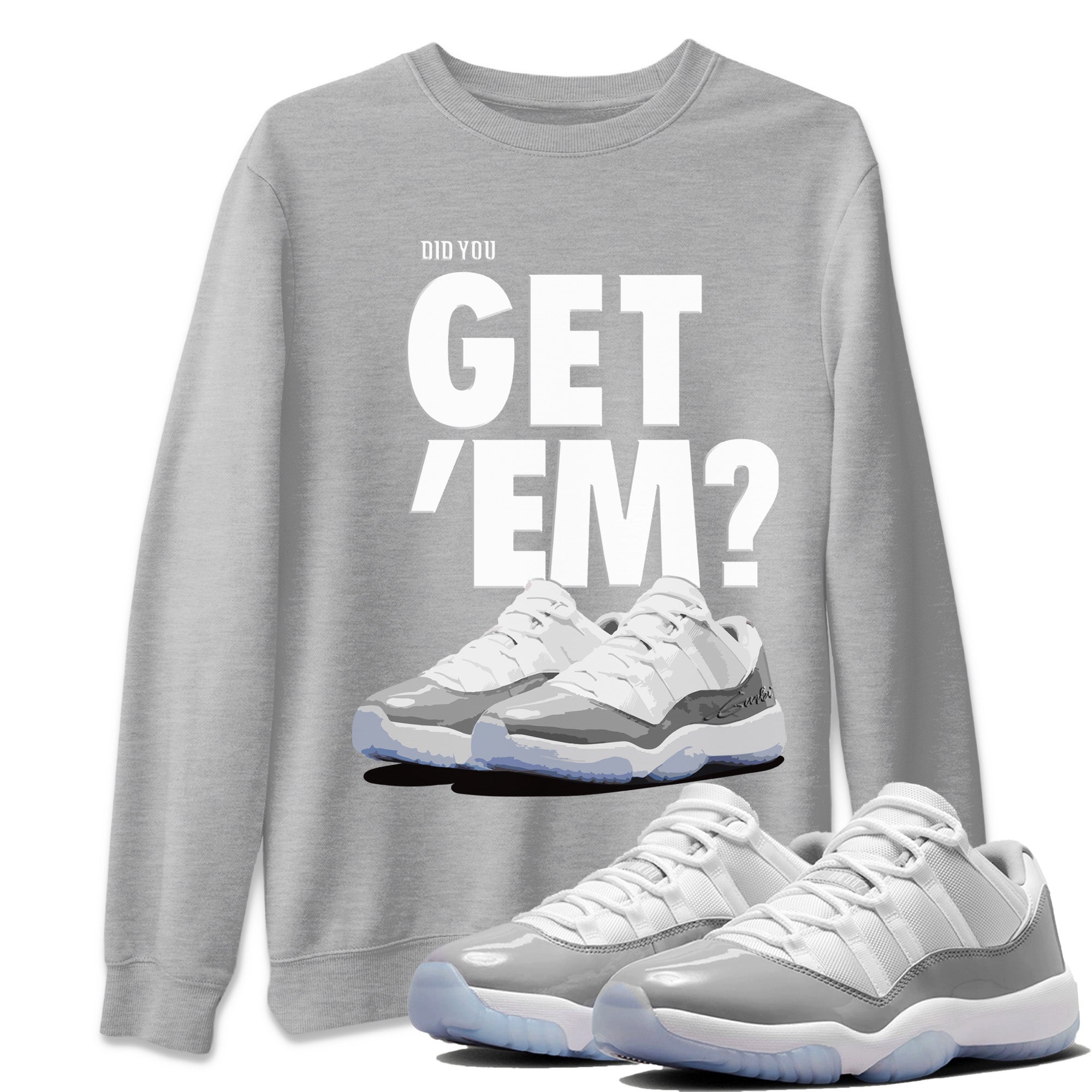 Did You Get 'Em Unisex Tops - Air Jordan 11 White Cement