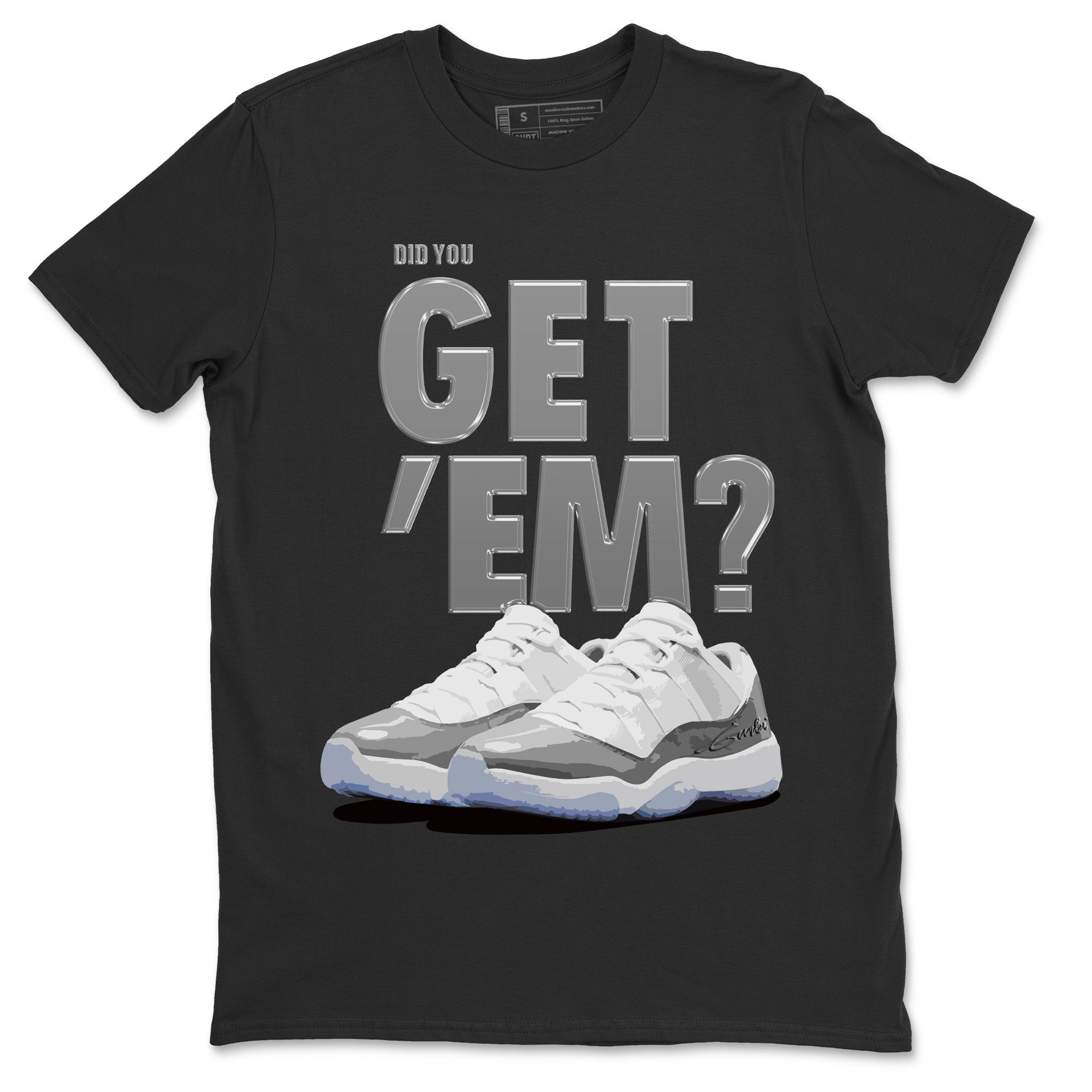 Did You Get 'Em Unisex Tops - Air Jordan 11 White Cement