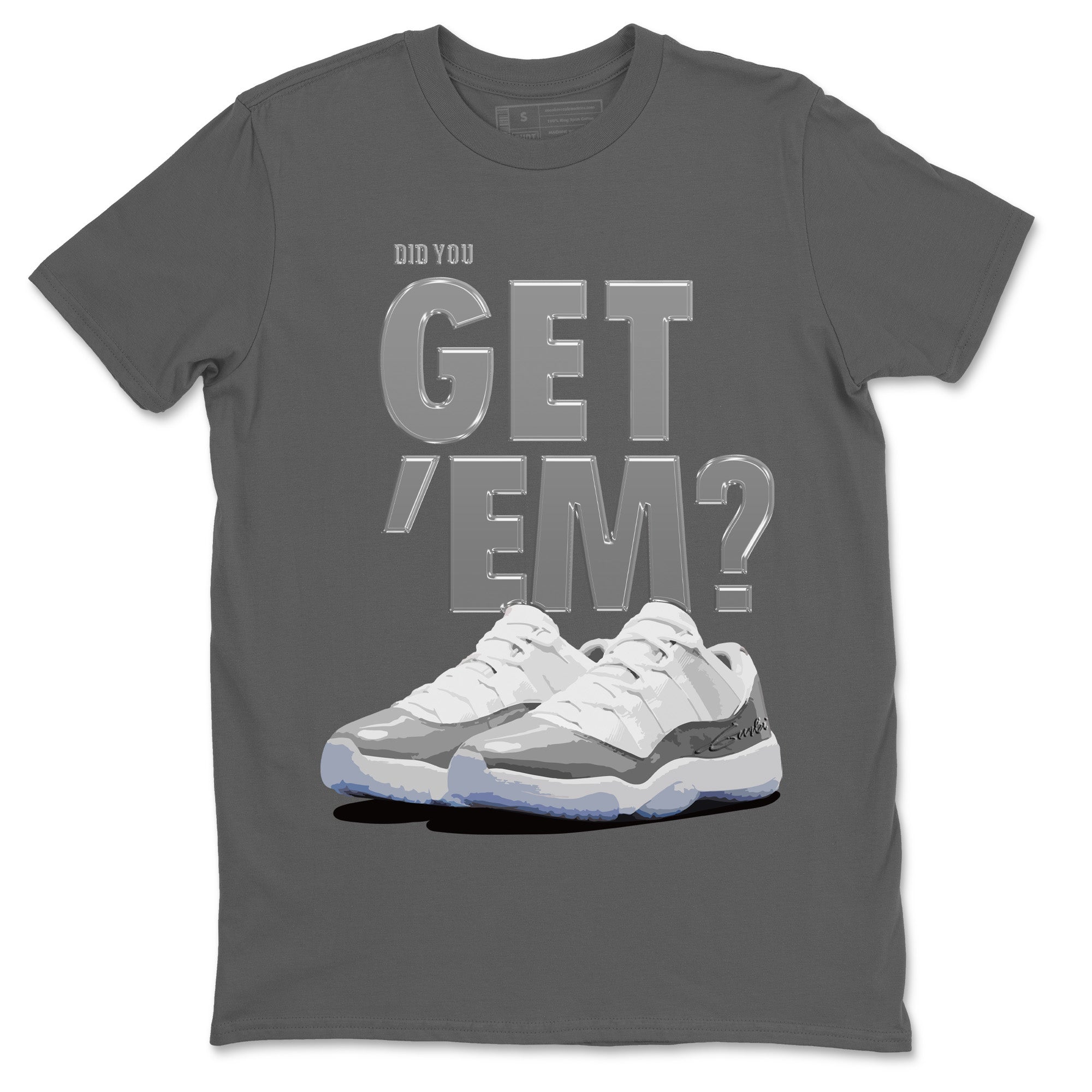Did You Get 'Em Unisex Tops - Air Jordan 11 White Cement