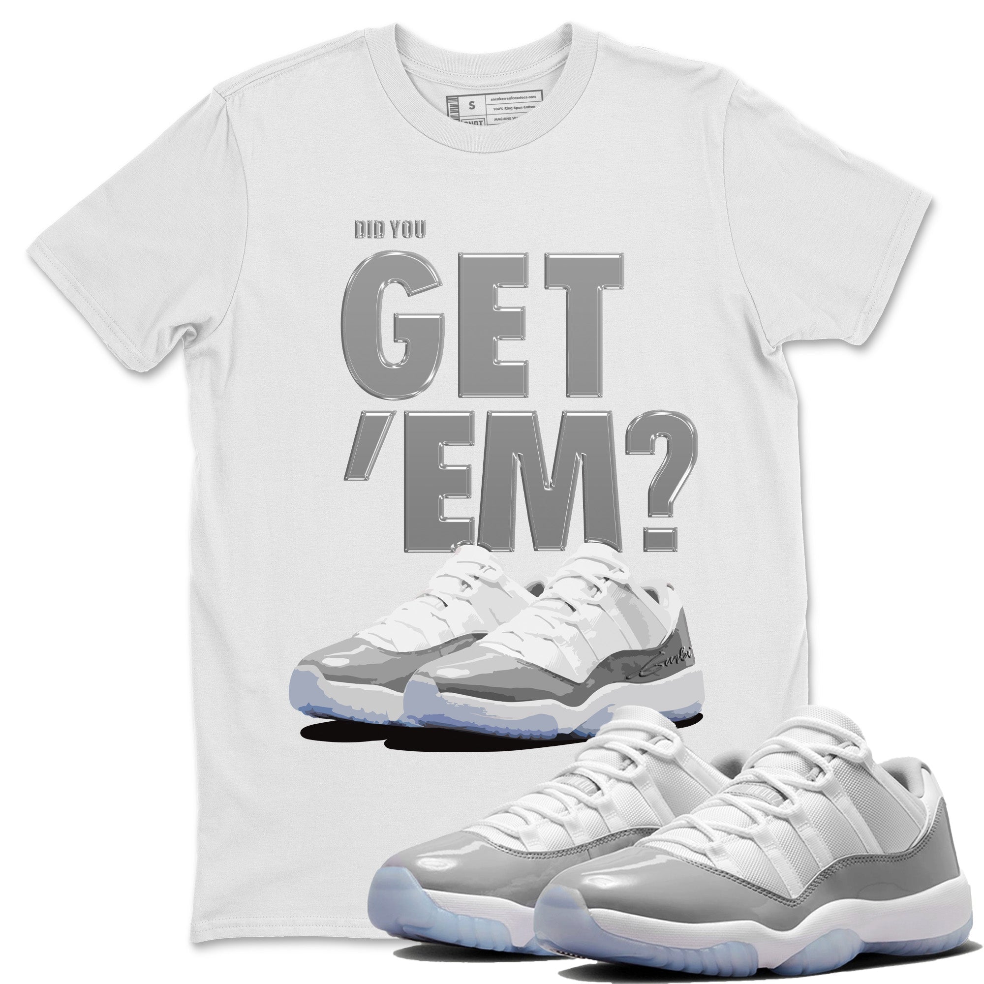 Did You Get 'Em Unisex Tops - Air Jordan 11 White Cement