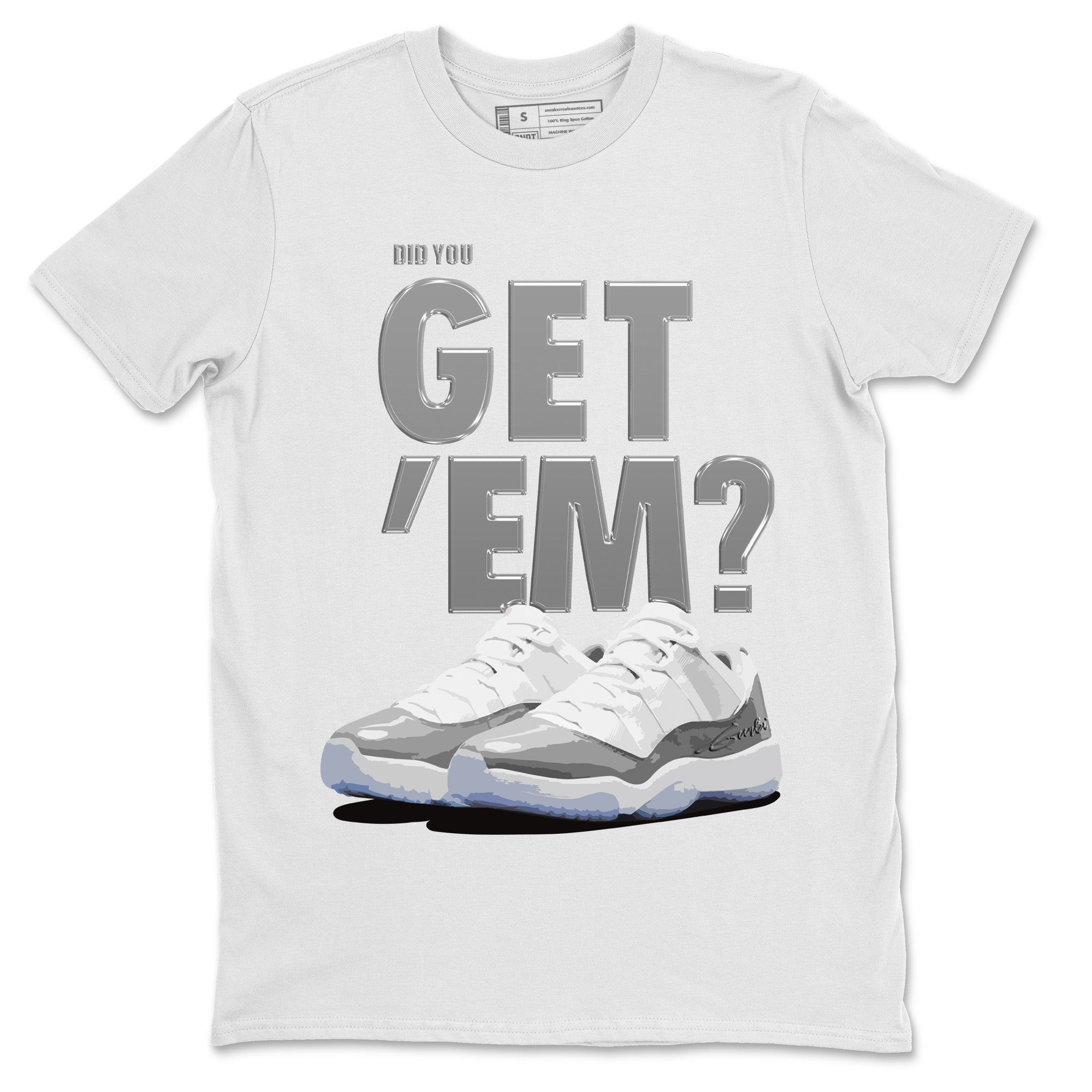 Did You Get 'Em Unisex Tops - Air Jordan 11 White Cement