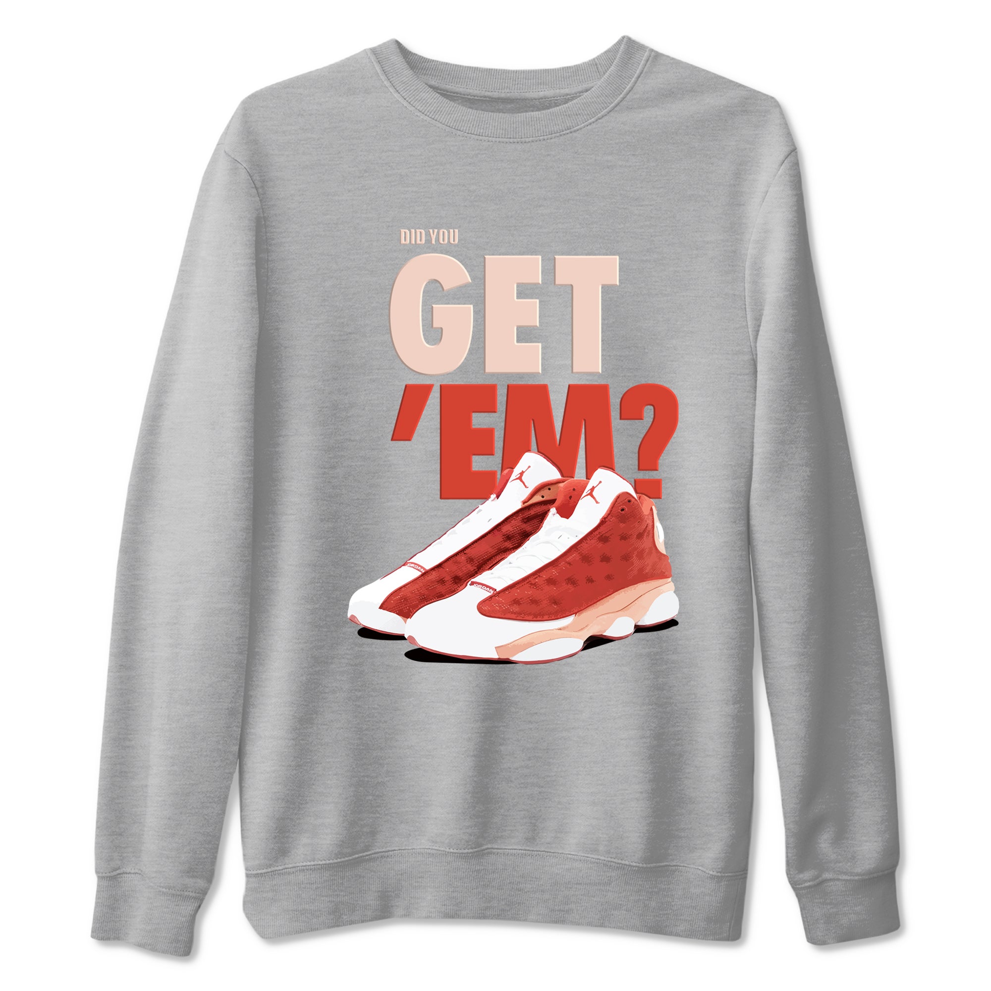 Did You Get 'Em snkmatch Tees - Air Jordan 13 Dune Red