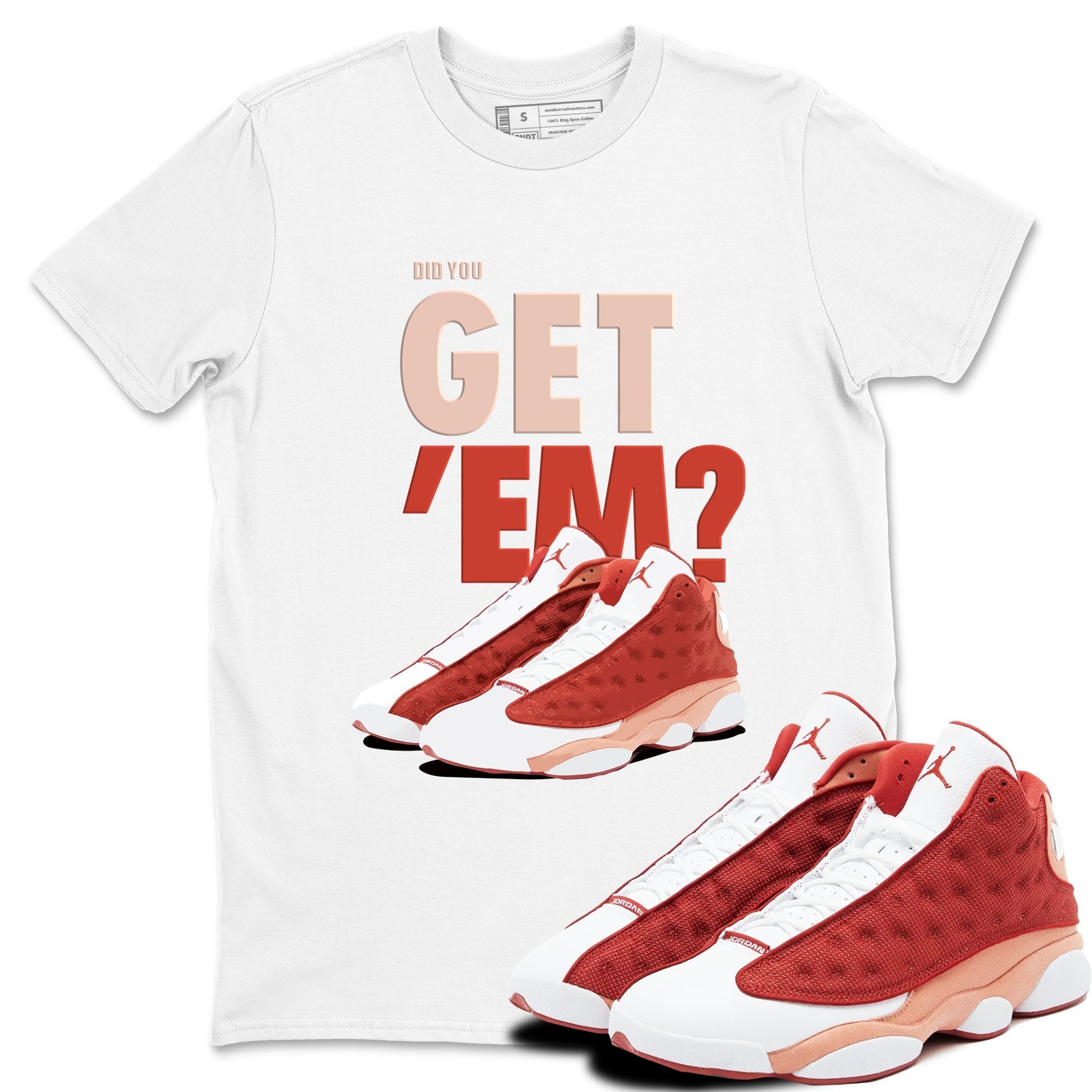 Did You Get 'Em snkmatch Tees - Air Jordan 13 Dune Red
