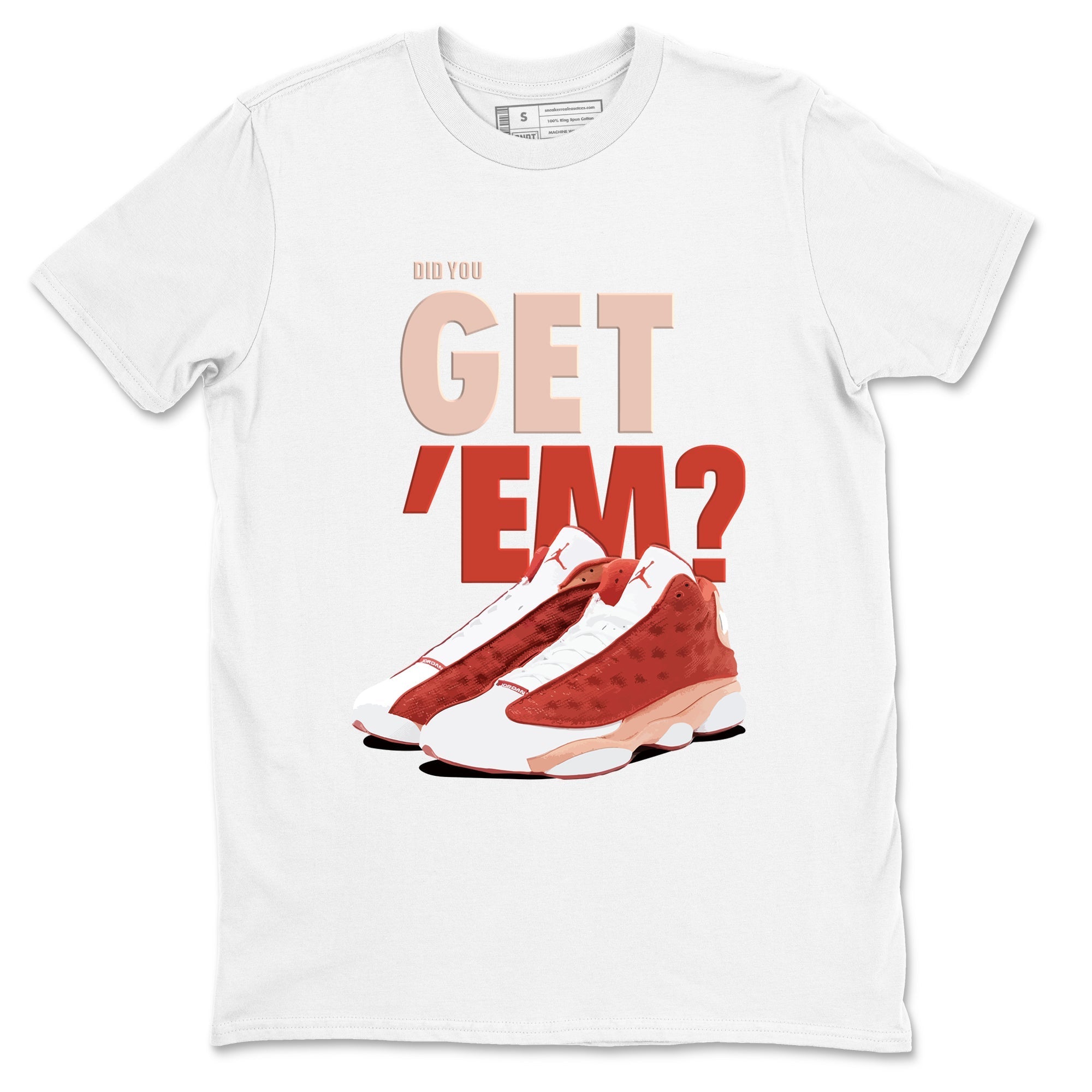 Did You Get 'Em snkmatch Tees - Air Jordan 13 Dune Red