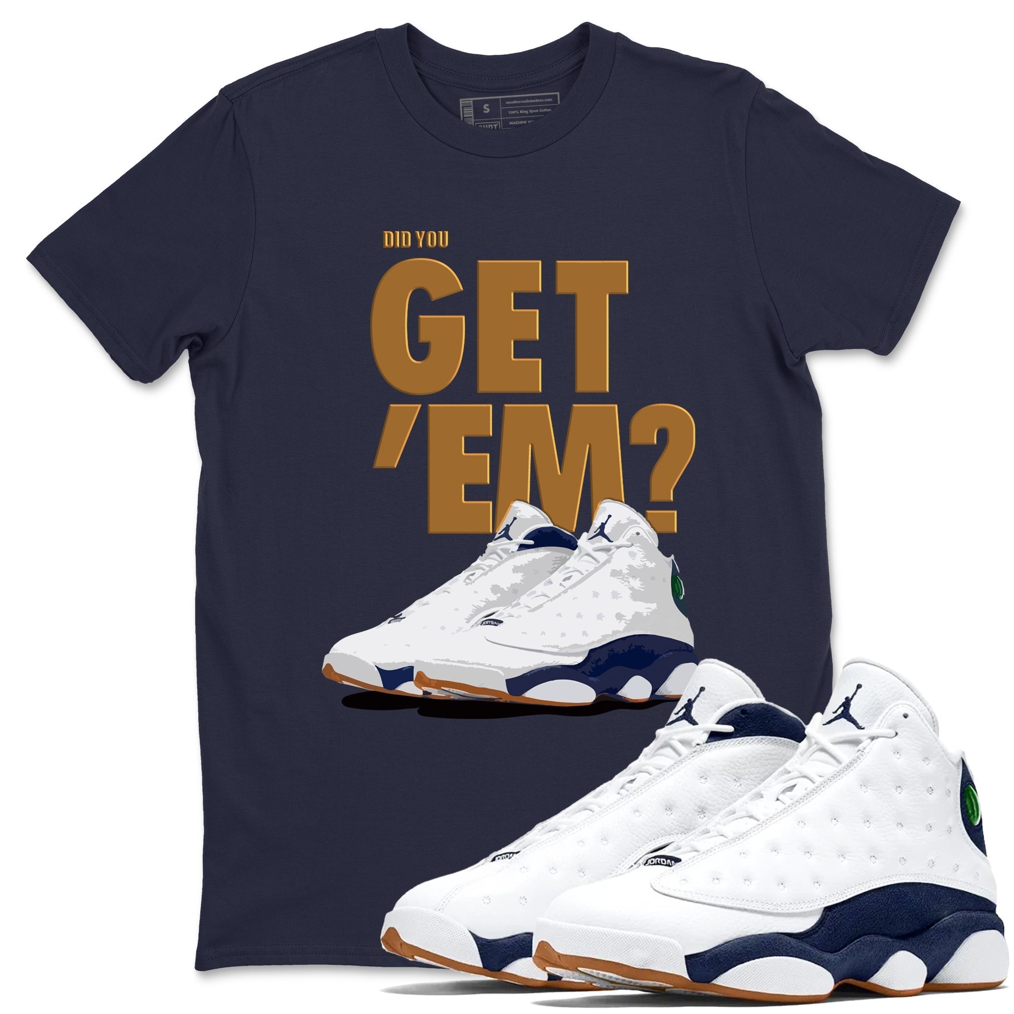Did You Get 'Em snkmatch Tees - Air Jordan 13 Midnight Navy