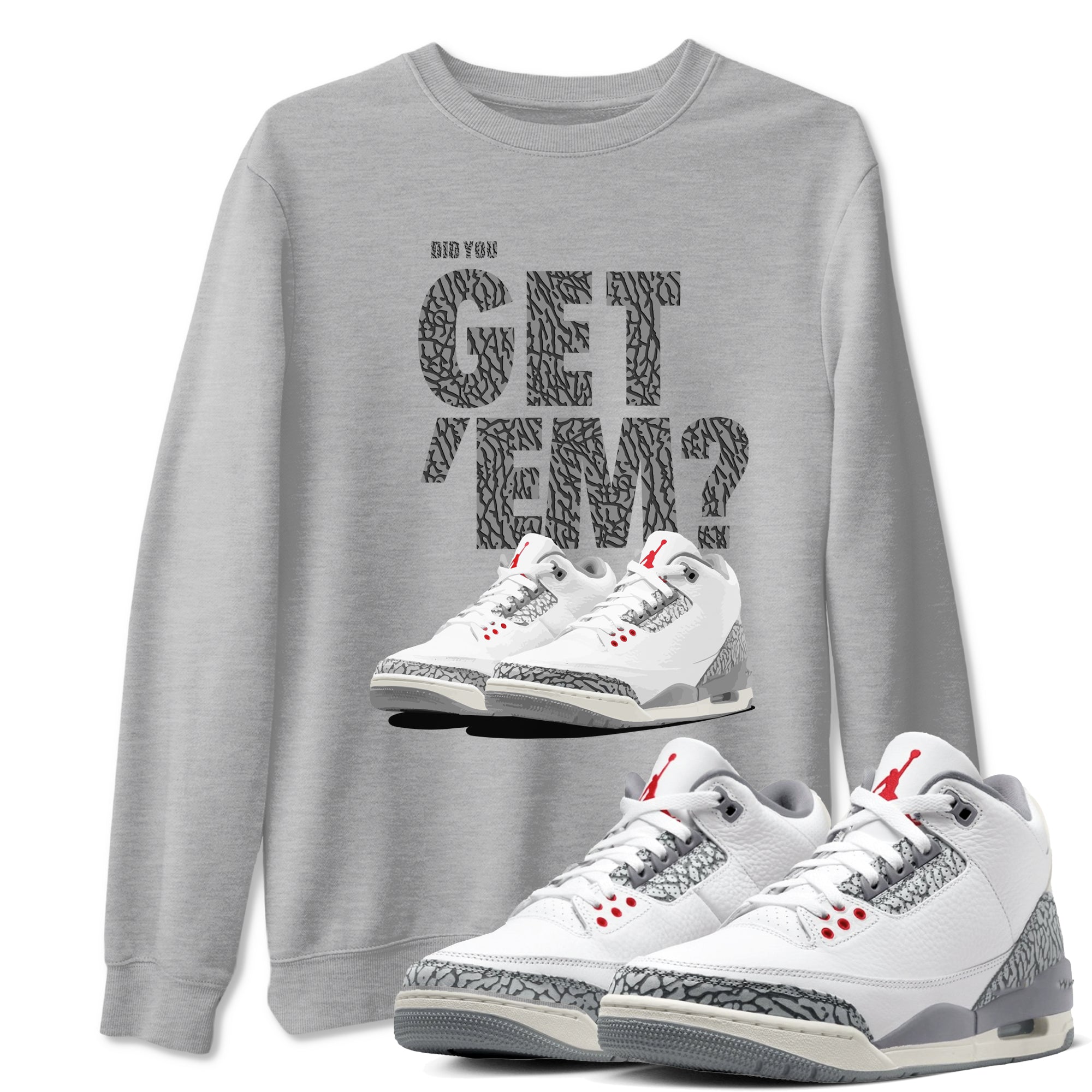 Did You Get 'Em snkmatch Tees - Air Jordan 3 Cement Grey