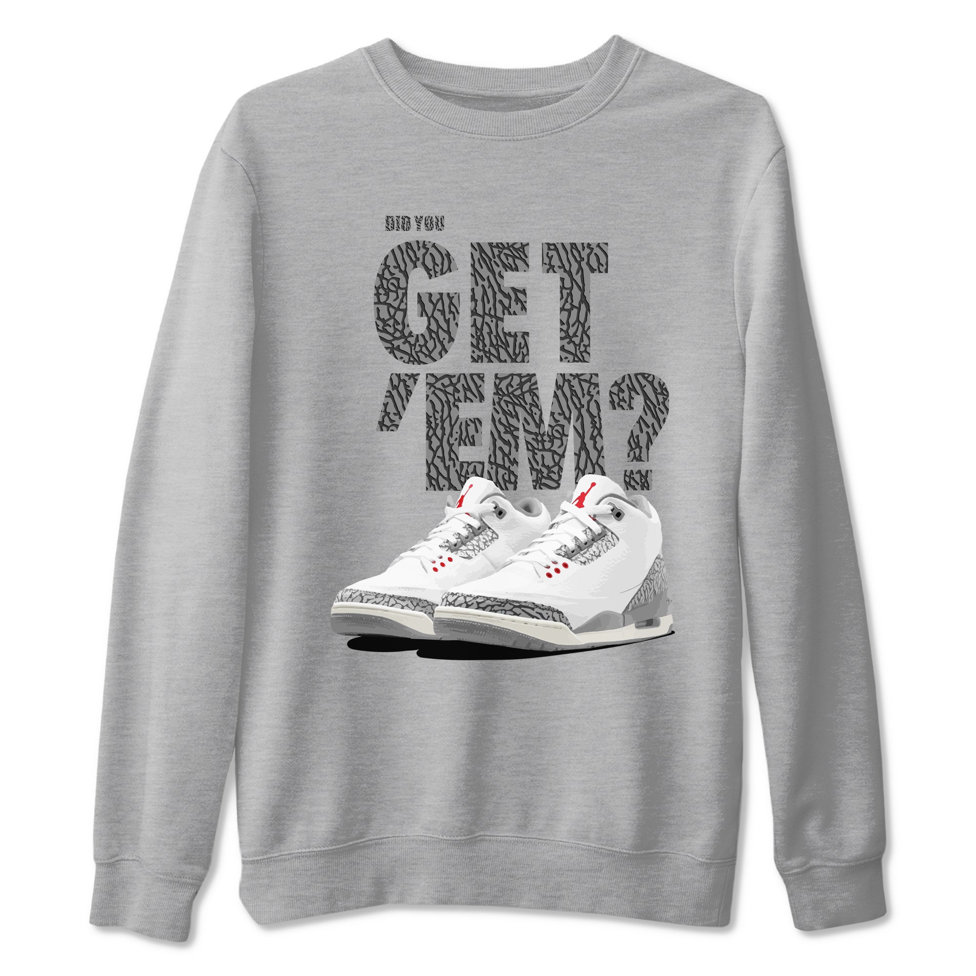 Did You Get 'Em snkmatch Tees - Air Jordan 3 Cement Grey