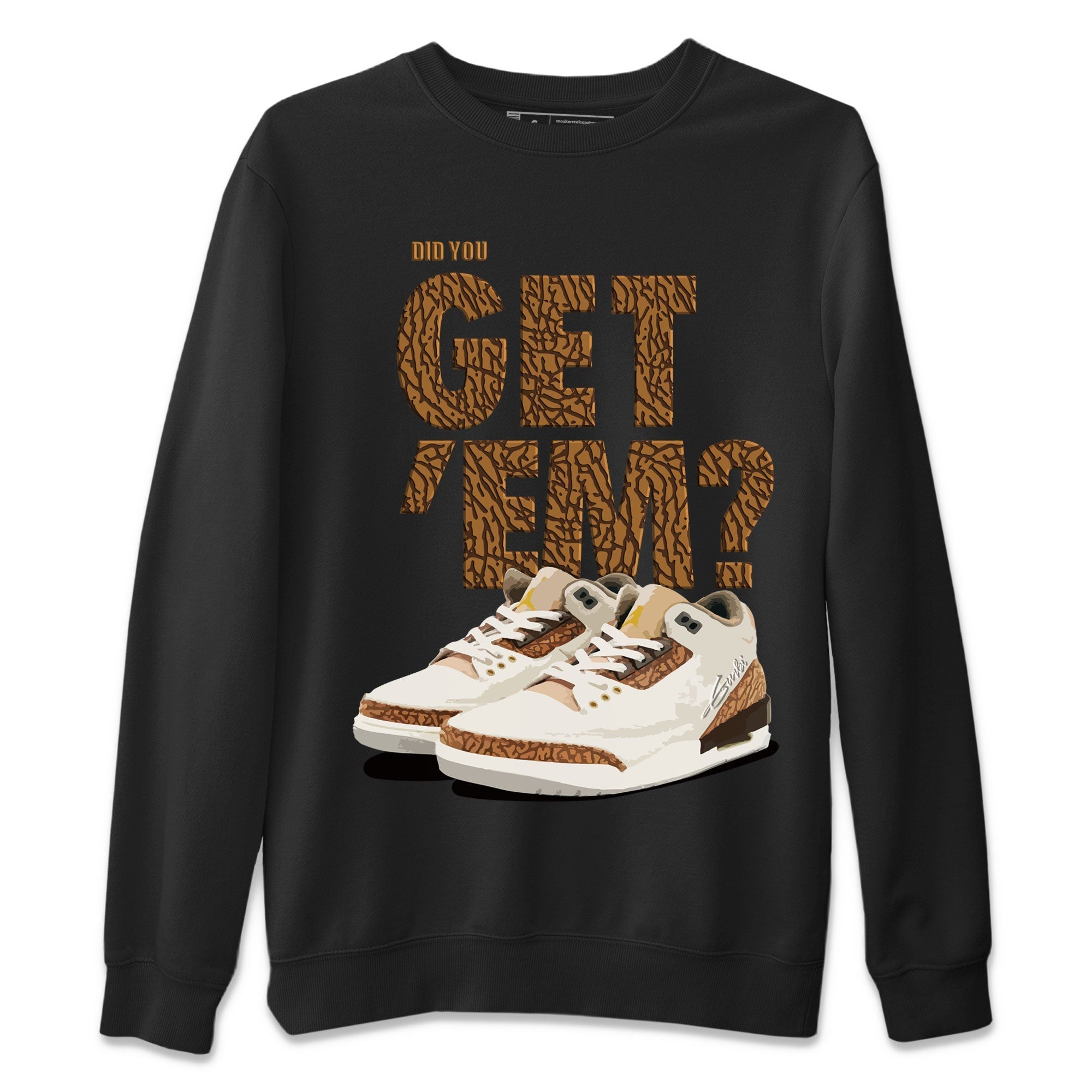 Did You Get 'Em Unisex Tops - Air Jordan 3 Palomino