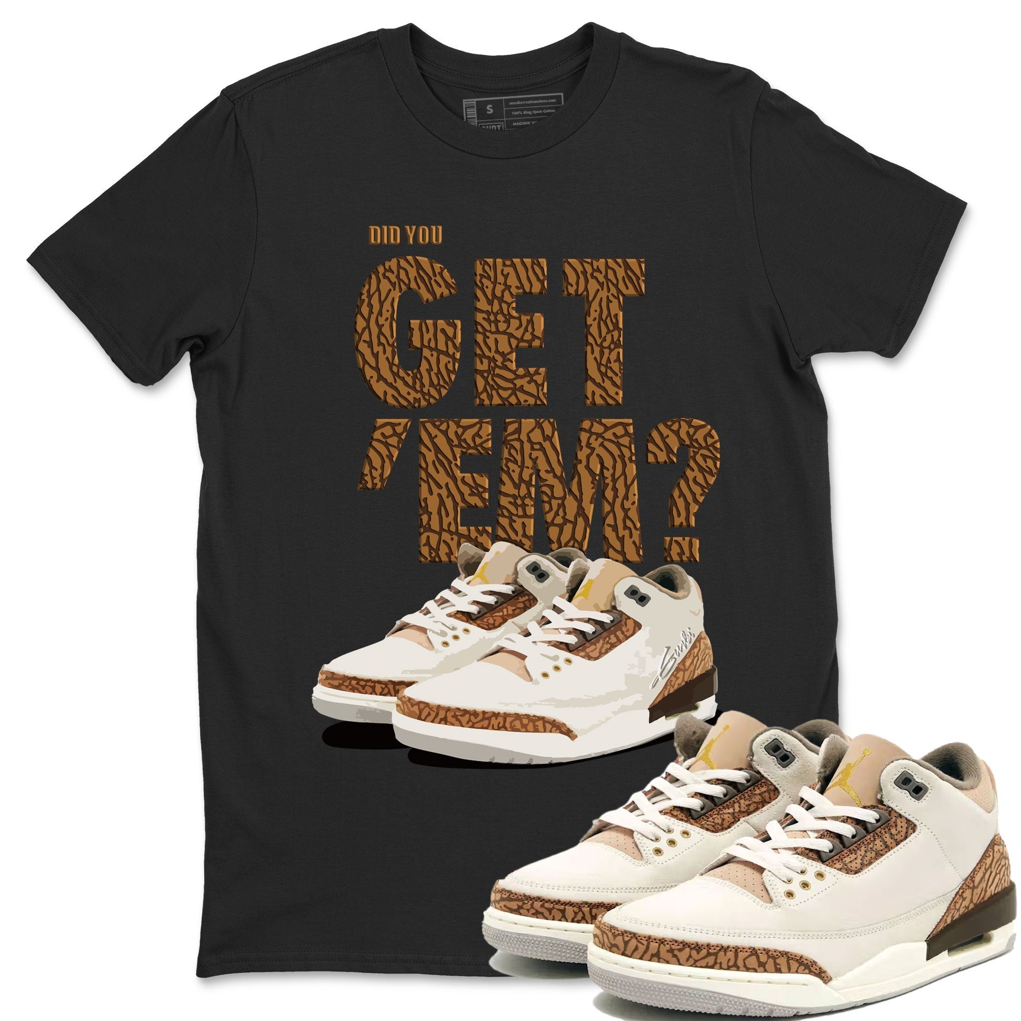 Did You Get 'Em Unisex Tops - Air Jordan 3 Palomino
