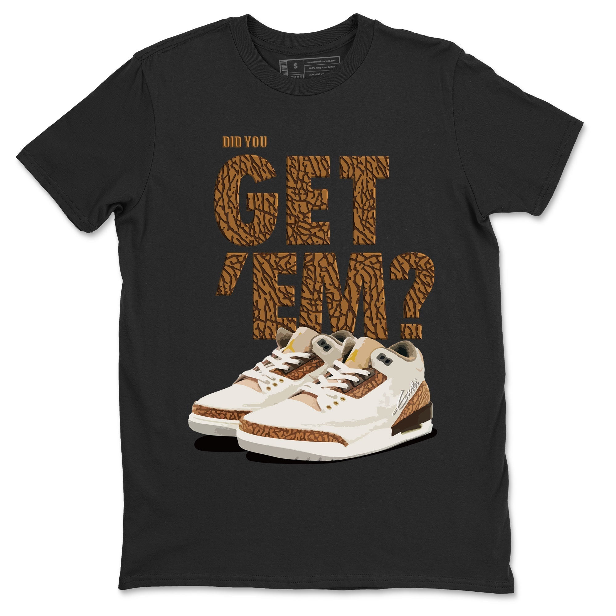 Did You Get 'Em Unisex Tops - Air Jordan 3 Palomino