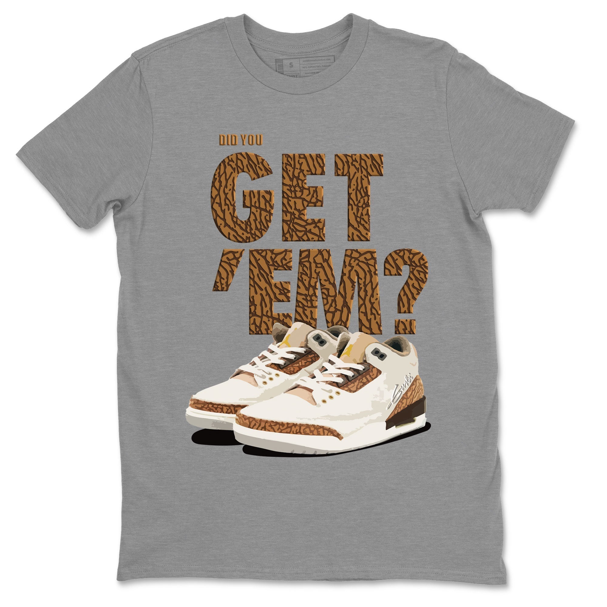 Did You Get 'Em Unisex Tops - Air Jordan 3 Palomino