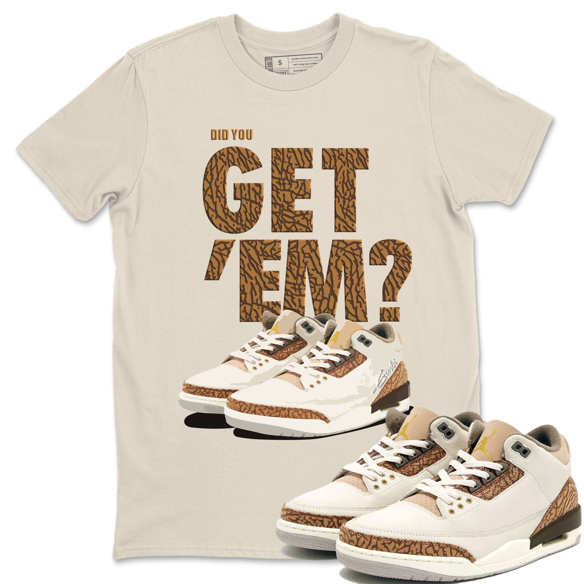 Did You Get 'Em Unisex Tops - Air Jordan 3 Palomino